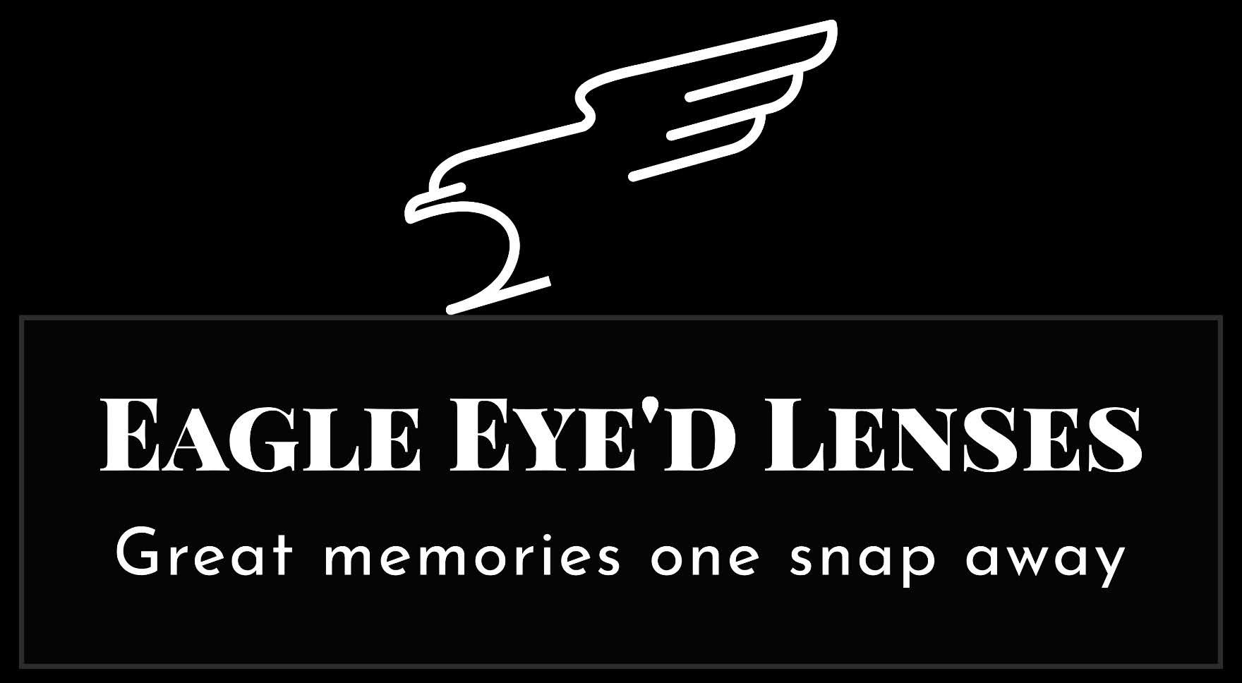 Eagle Eye’d Lenses. Great memories one snap away.