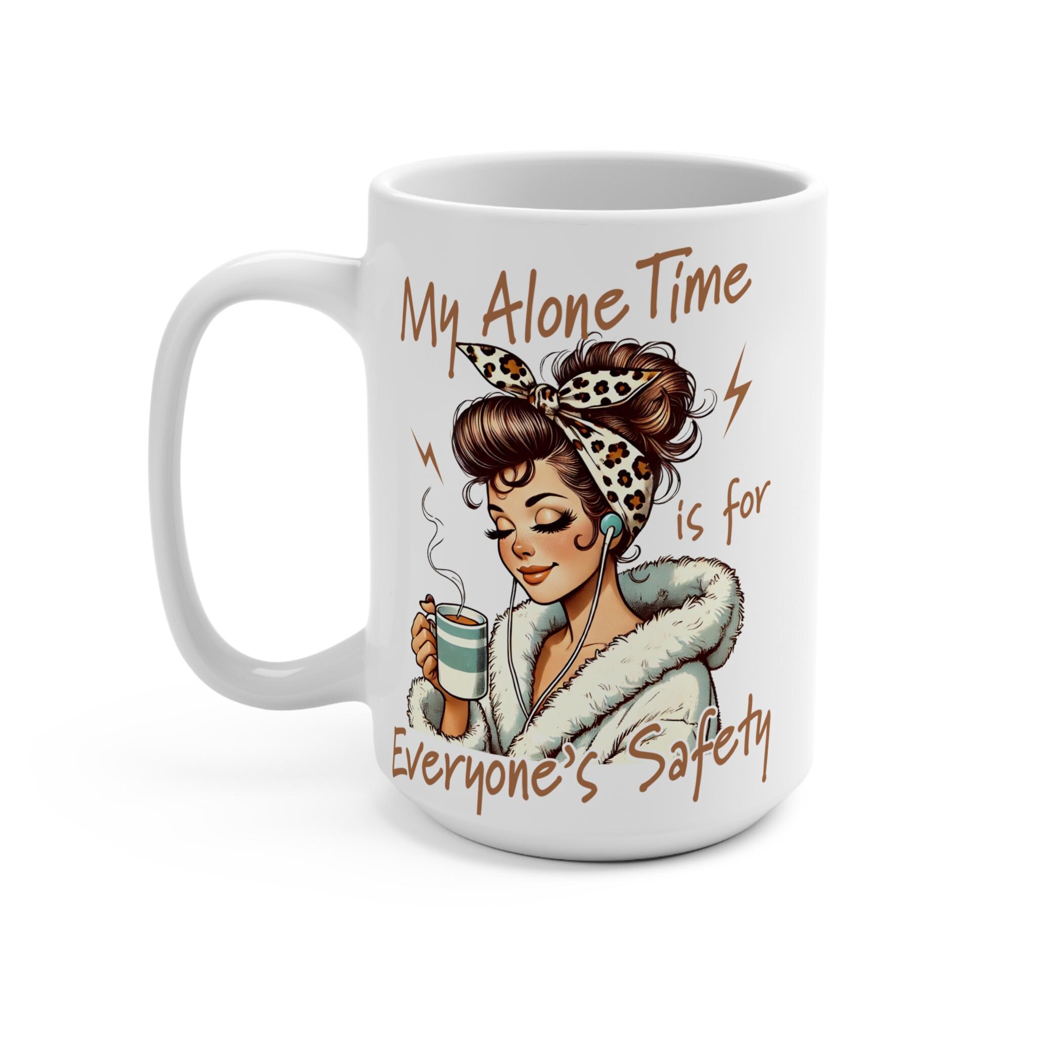 My Alone Time is for Everyone's Safety. Funny Sarcastic Mug. Gift For Her Retro Woman Coffee Cup Large 15oz, product view 3