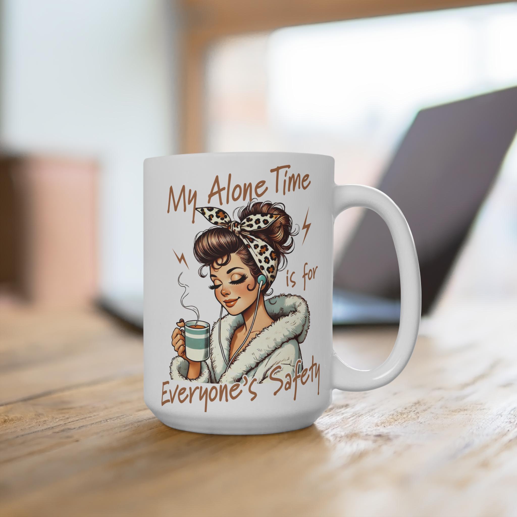 My Alone Time is for Everyone's Safety. Funny Sarcastic Mug. Gift For Her Retro Woman Coffee Cup Large 15oz, product view 7
