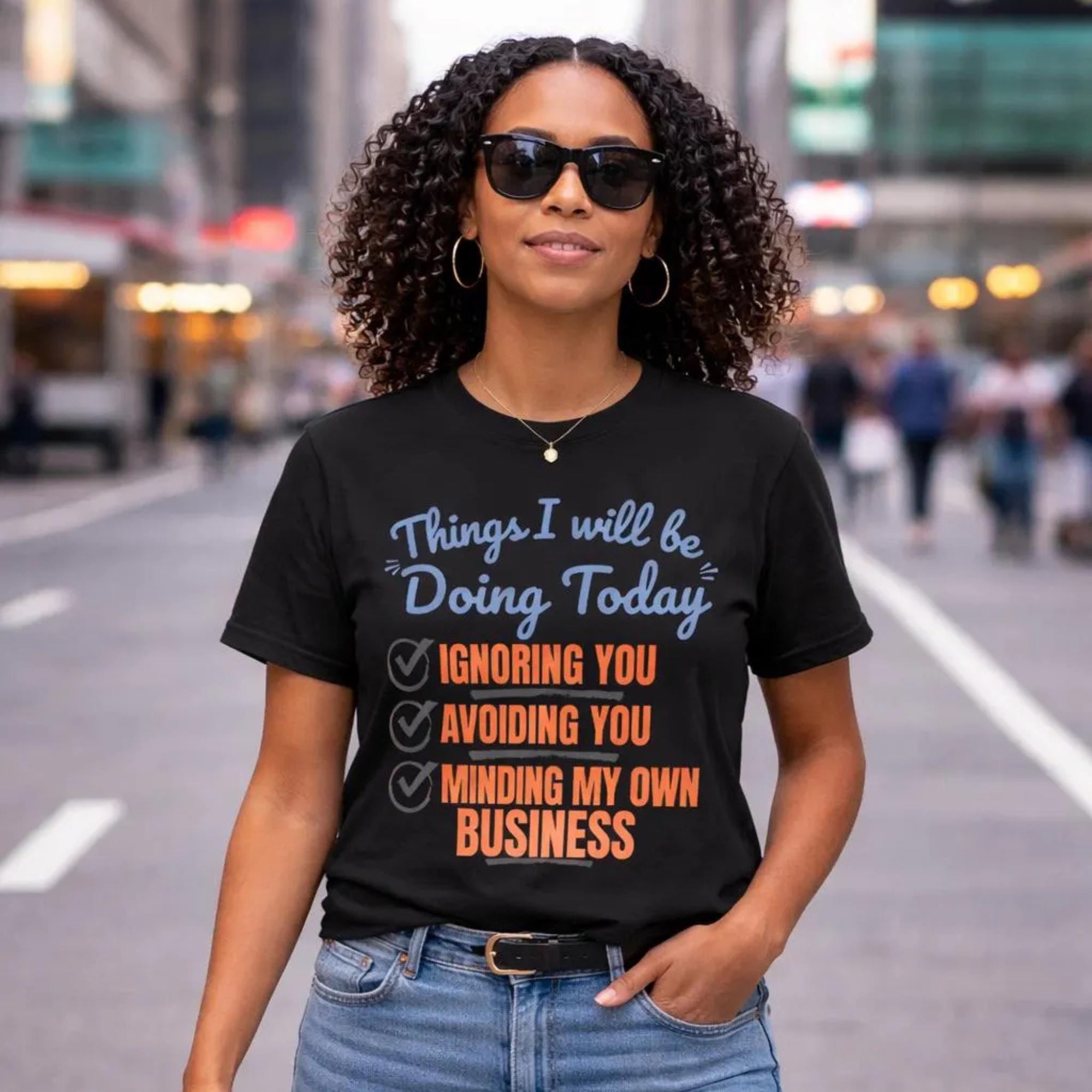 Funny Sarcastic Graphic Tee, Ignoring You Avoiding You Minding Business Shirt, product view 3