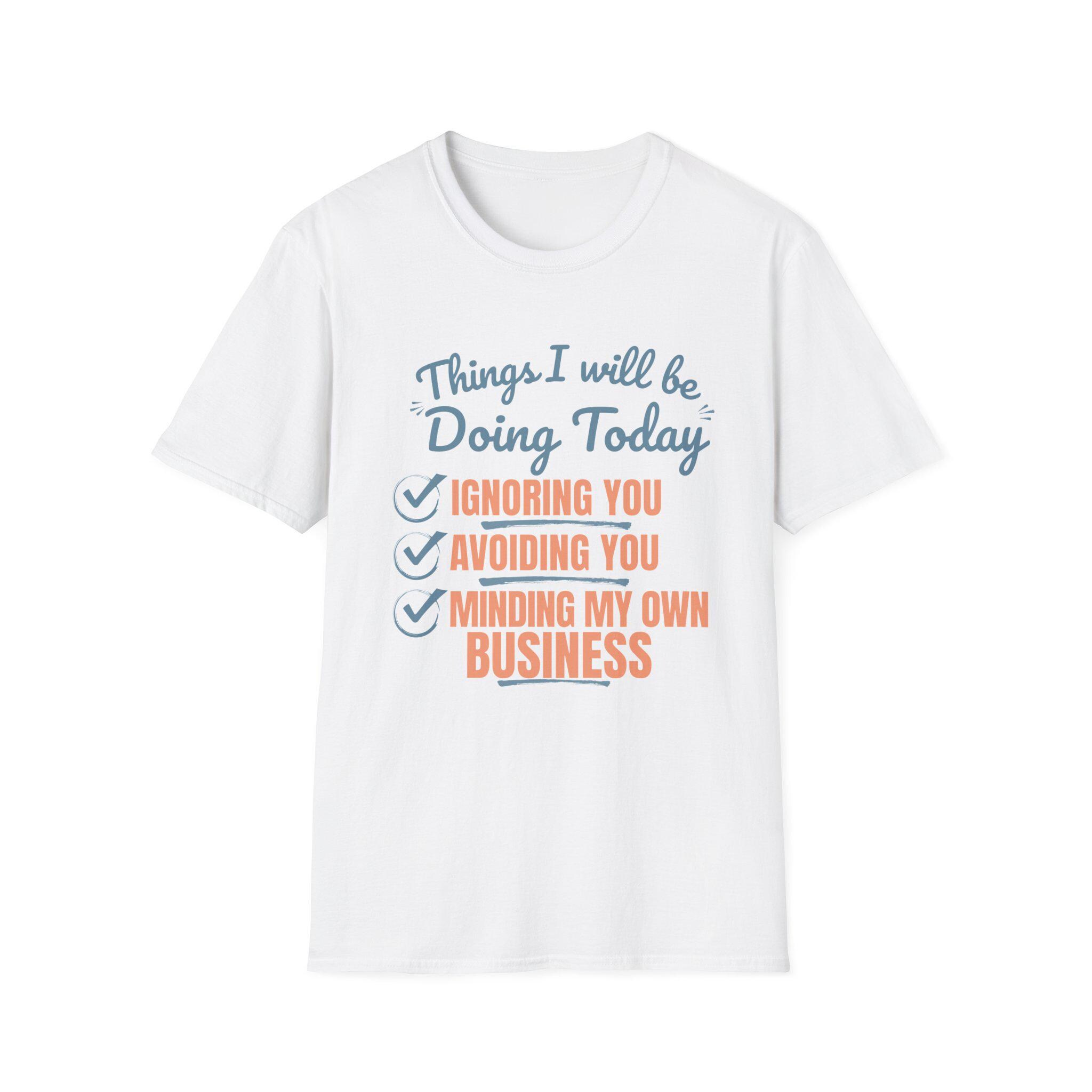 Funny Sarcastic Graphic Tee, Ignoring You Avoiding You Minding Business Shirt, product view 4