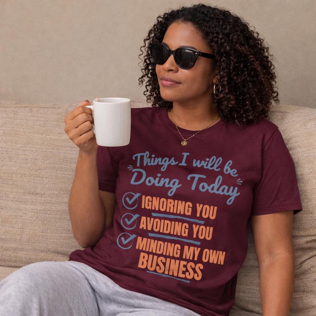 Funny Sarcastic Graphic Tee, Ignoring You Avoiding You Minding Business Shirt, product view 7