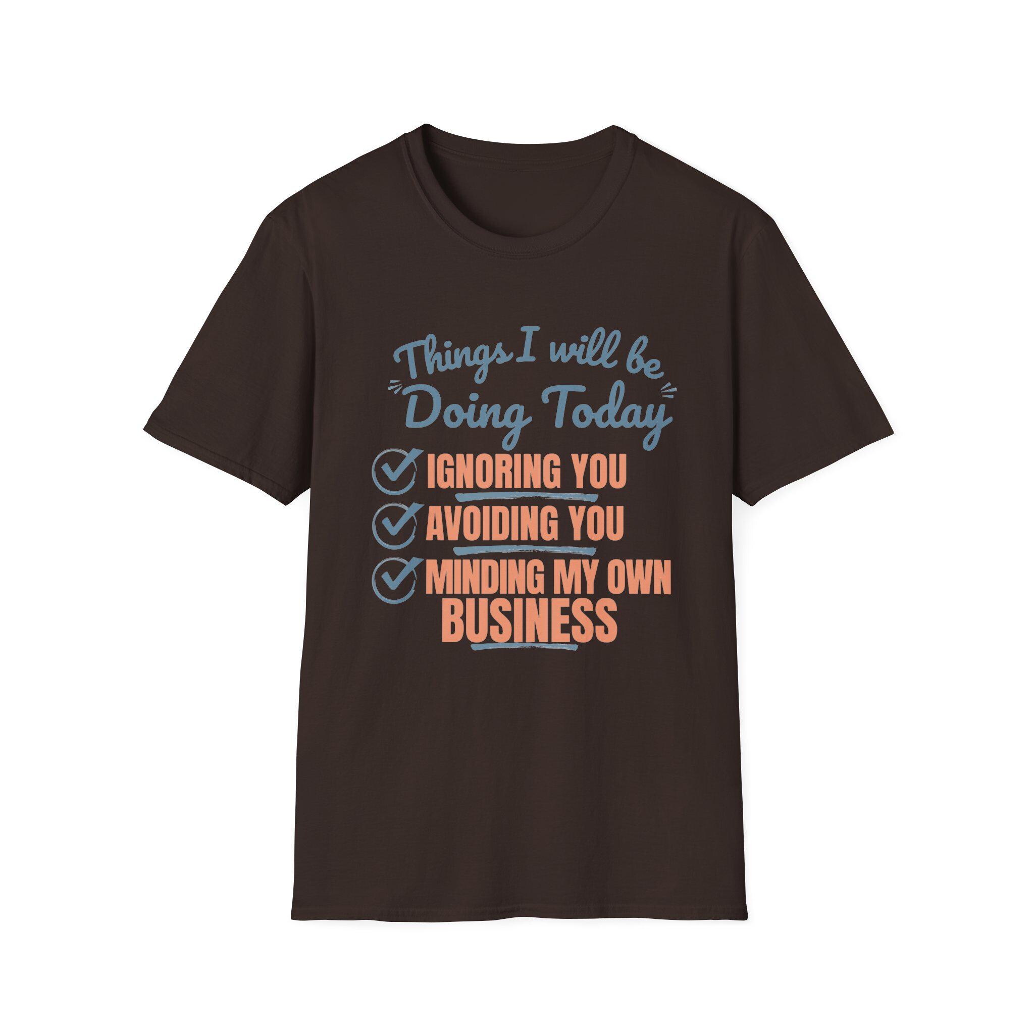 Funny Sarcastic Graphic Tee, Ignoring You Avoiding You Minding Business Shirt, product view 8