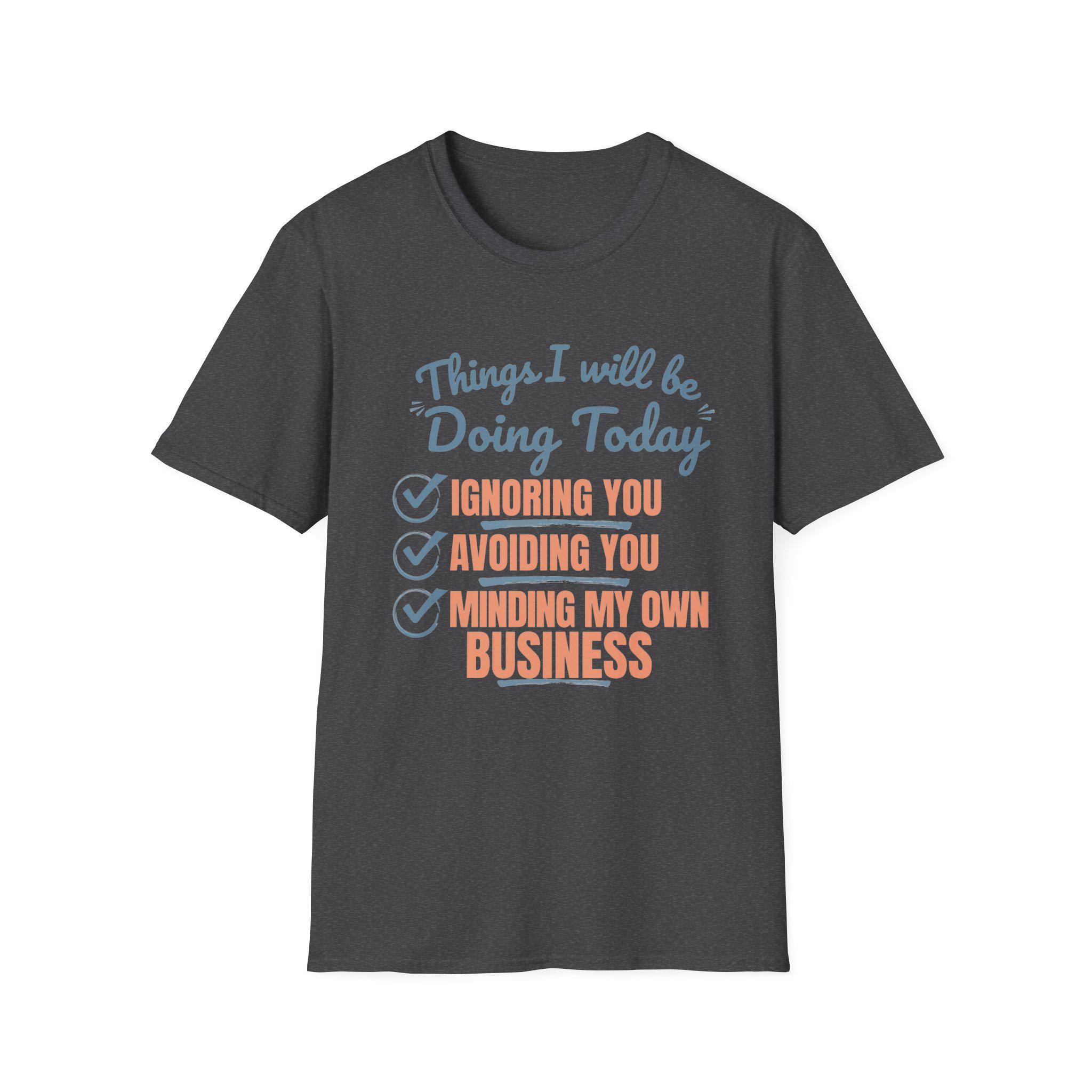 Funny Sarcastic Graphic Tee, Ignoring You Avoiding You Minding Business Shirt, product view 13