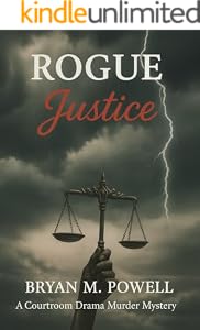 Rogue Justice by Bryan M. Powell