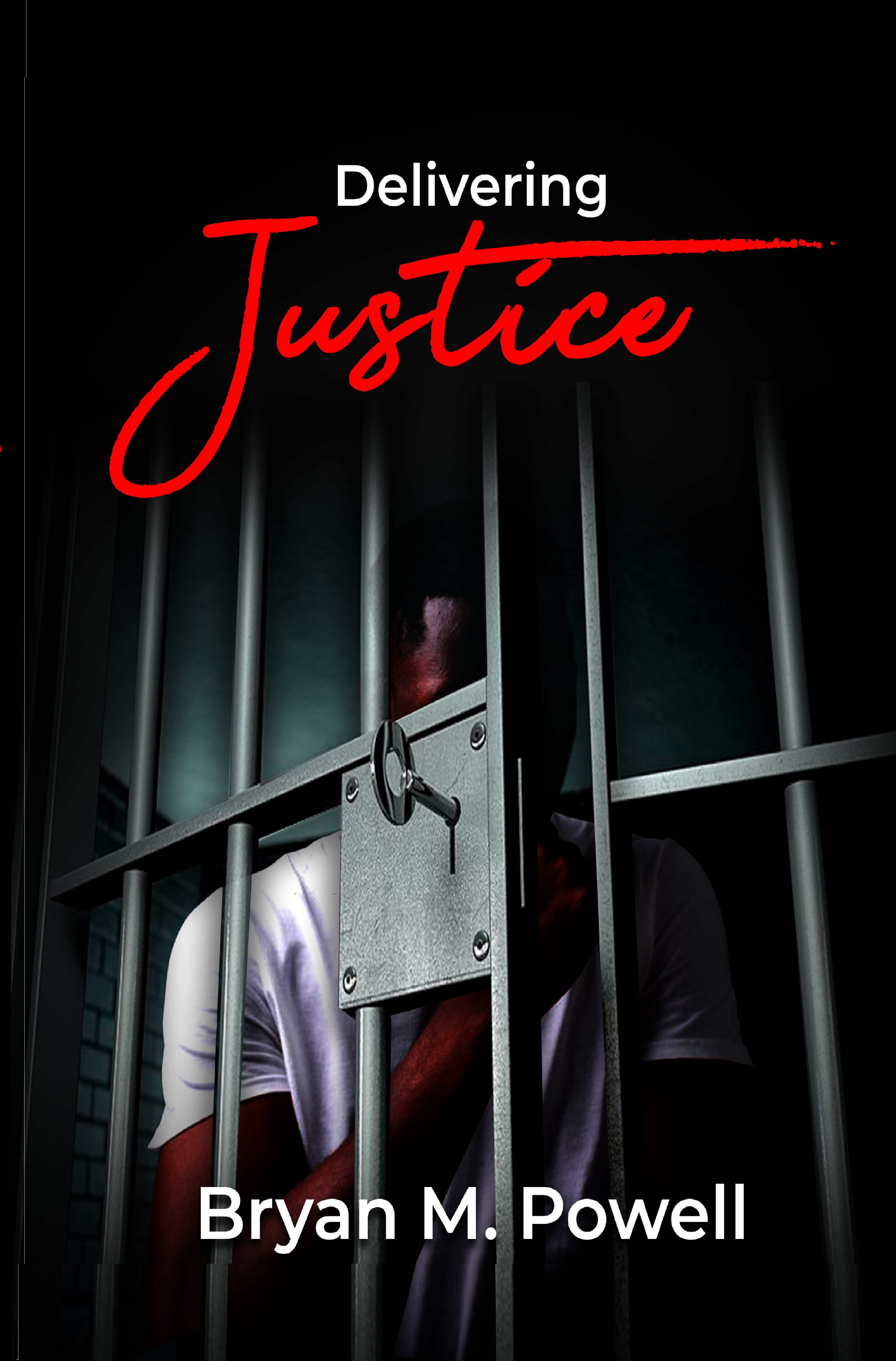 Delivering Justice by Bryan M. Powell
