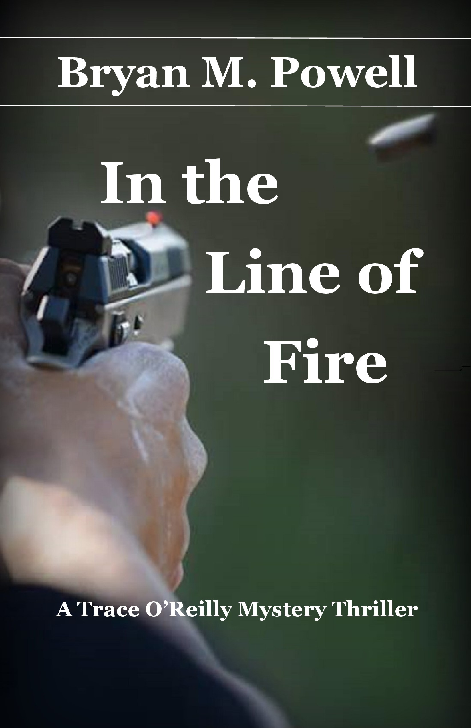 In the Line of Fire by Bryan M. Powell