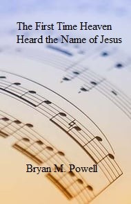 The First Time Heaven Heard the Name of Jesus sacred music cover