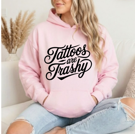 Tattoos are trashy Hoodie