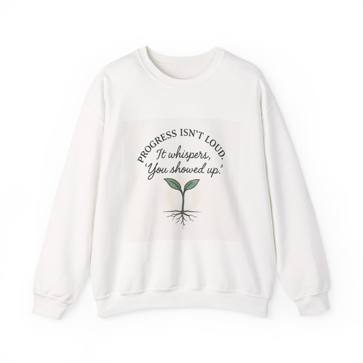 Crewneck Sweatshirt , "Progress Isn’t Loud" Plant Graphic by LJ Bechtel, The Unexpected Poet