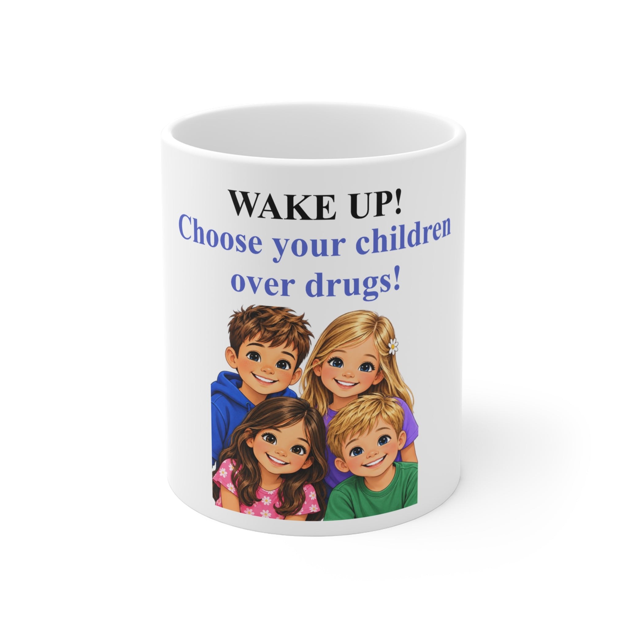 Anti-Drug Awareness Mug – "WAKE UP! Choose Your Children Over Drugs!" 11oz