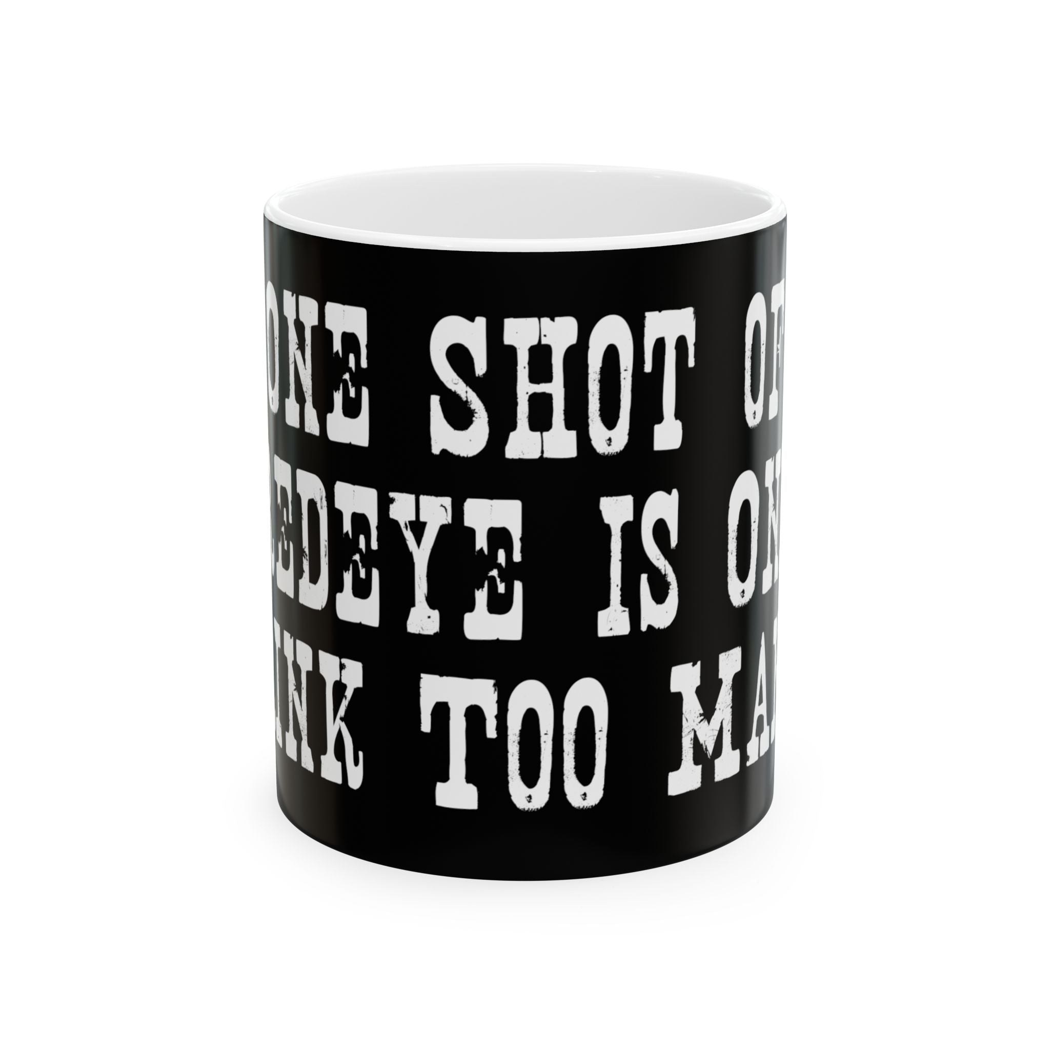 Ceramic Mug - 'One Shot One Redeye' Bold Typography Coffee Mug (11oz/15oz)