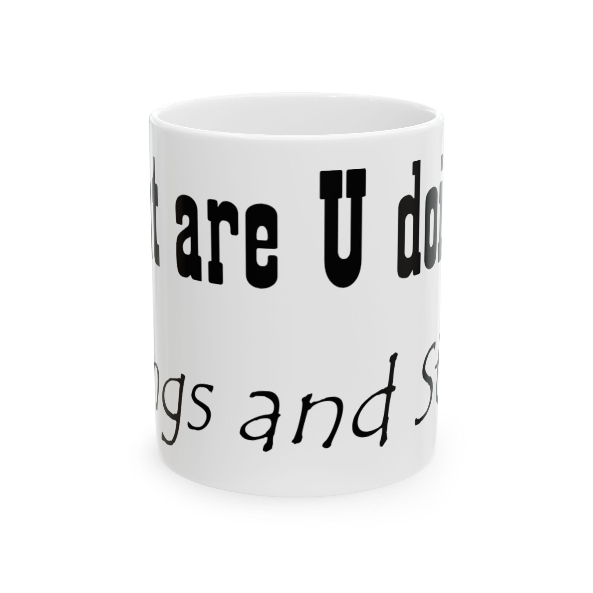 Funny Coffee Mug — "Where are U doing?" Typography Ceramic Mug (11oz/15oz)