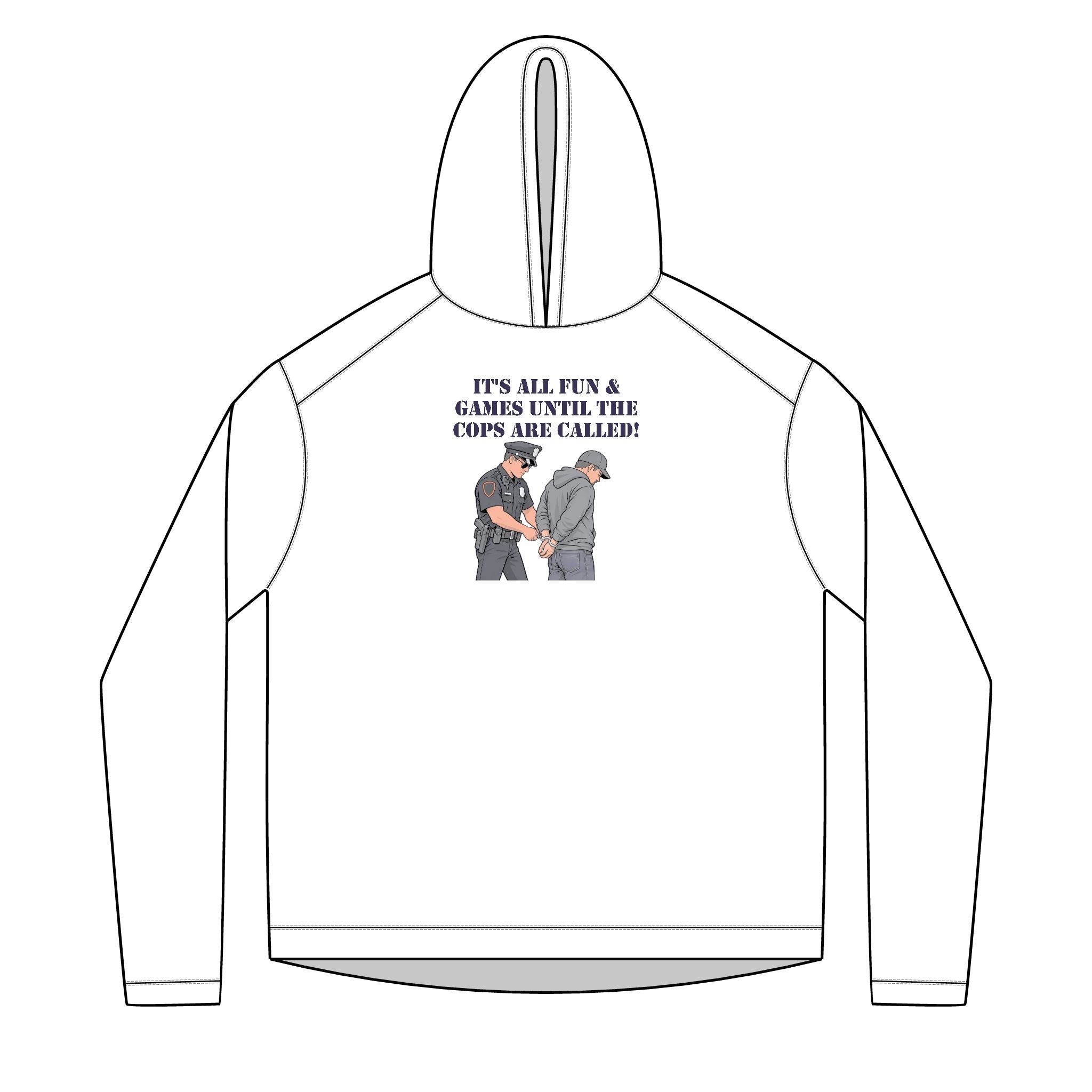 Hoodie — "It's All Fun & Games Until the Cops Are Called" Graphic Hoodie