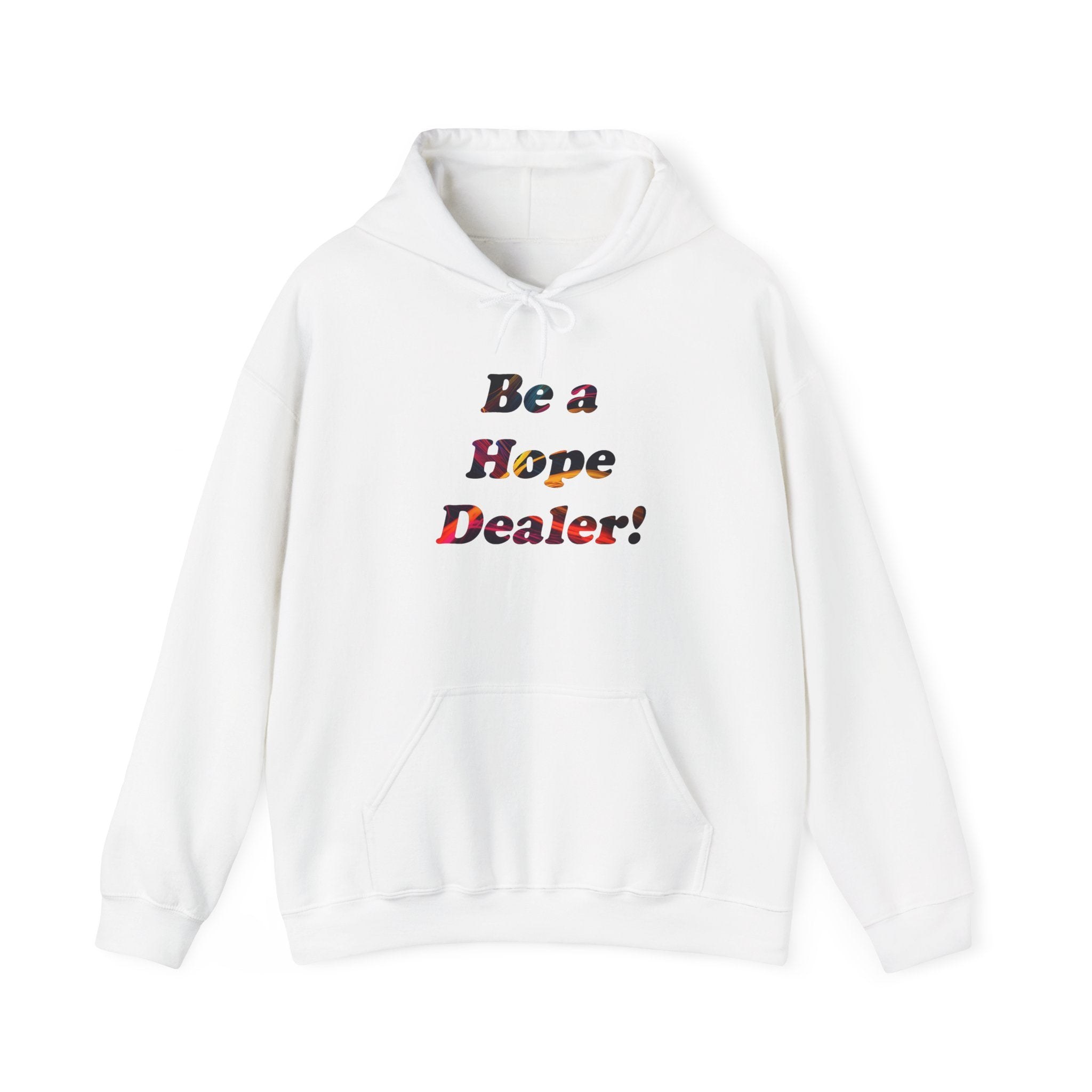 Hope Dealer Hoodie — "Be a Hope Dealer!" Inspirational White Hoodie