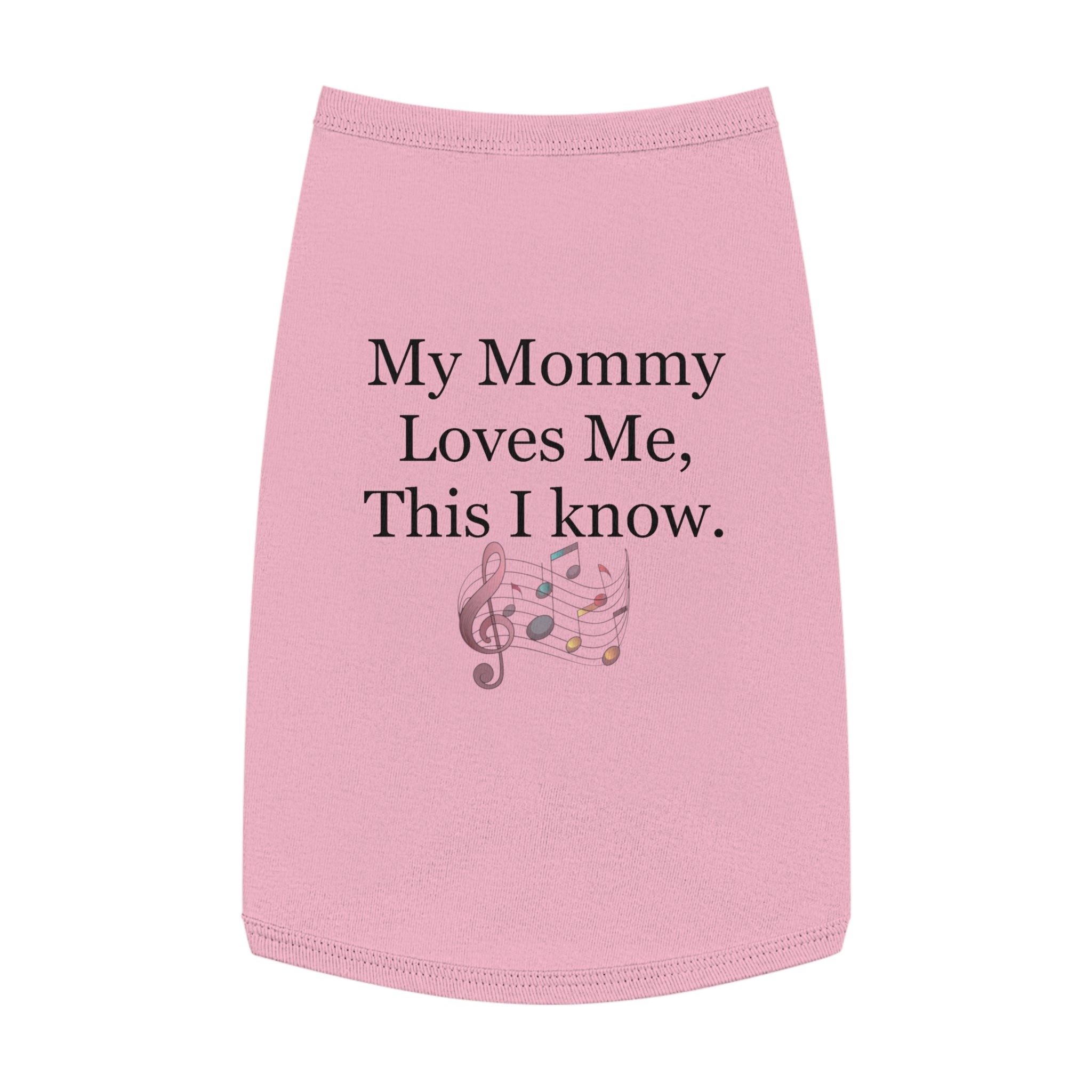 Pet Tank — "My Mommy Loves Me, This I Know" Musical Notes Dog Tank