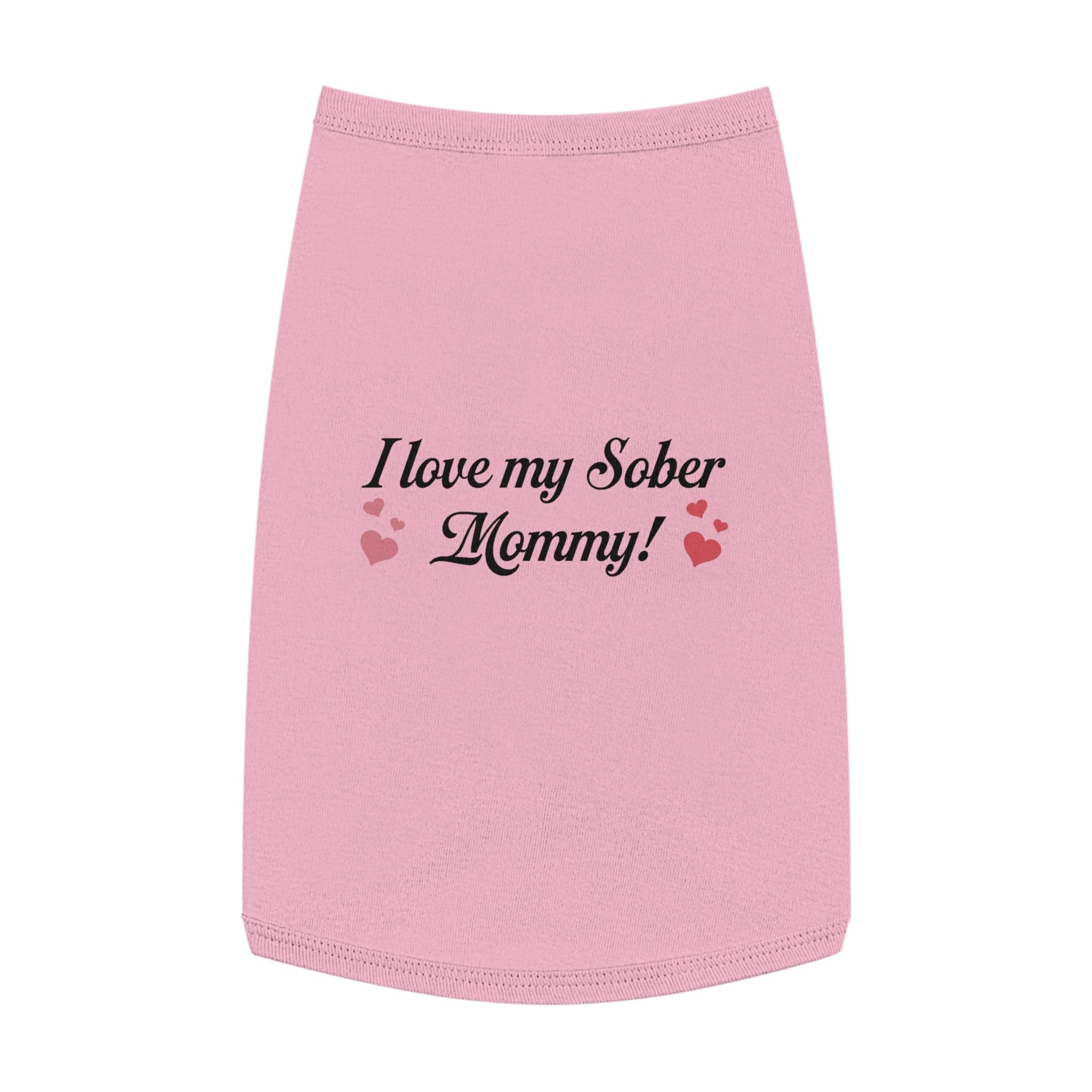 Pet Tank Top - "I Love My Sober Mommy" Dog Shirt with Heart Accents