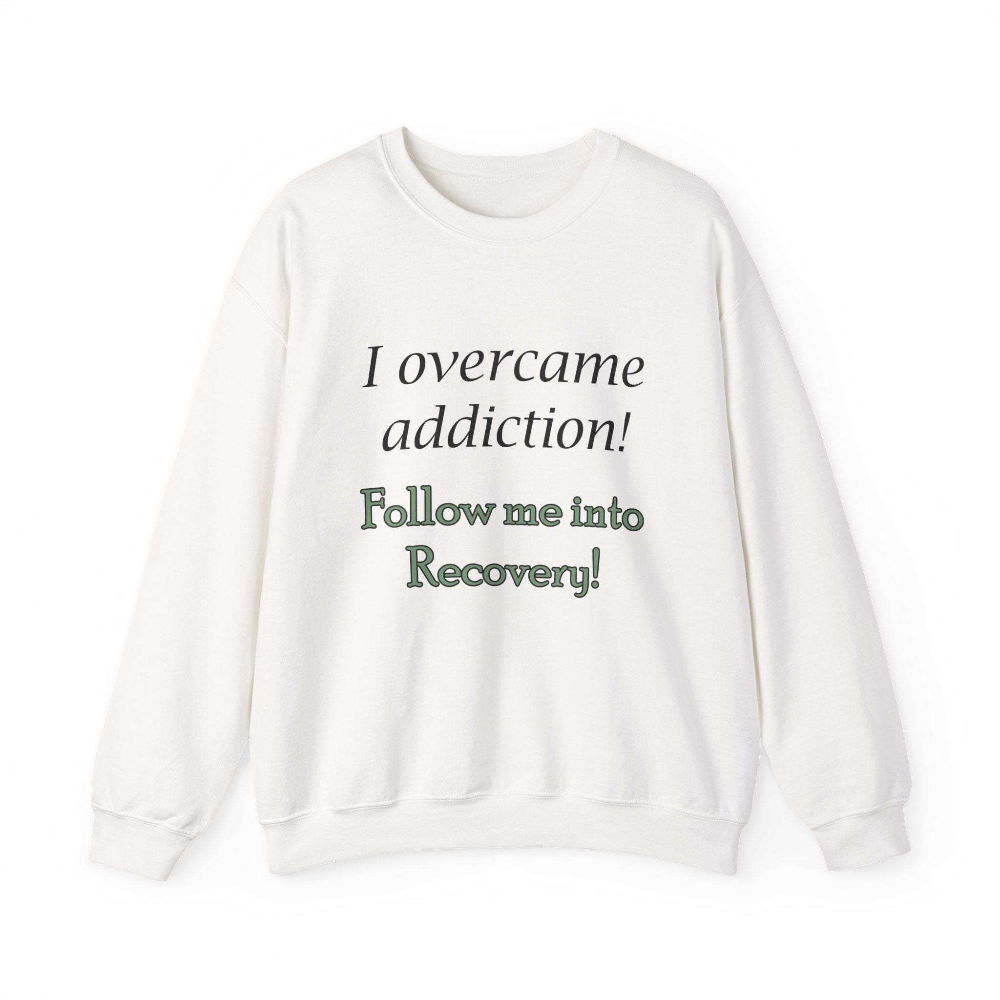 Recovery Crewneck Sweatshirt - "I Overcame Addiction! Follow Me Into Recovery"