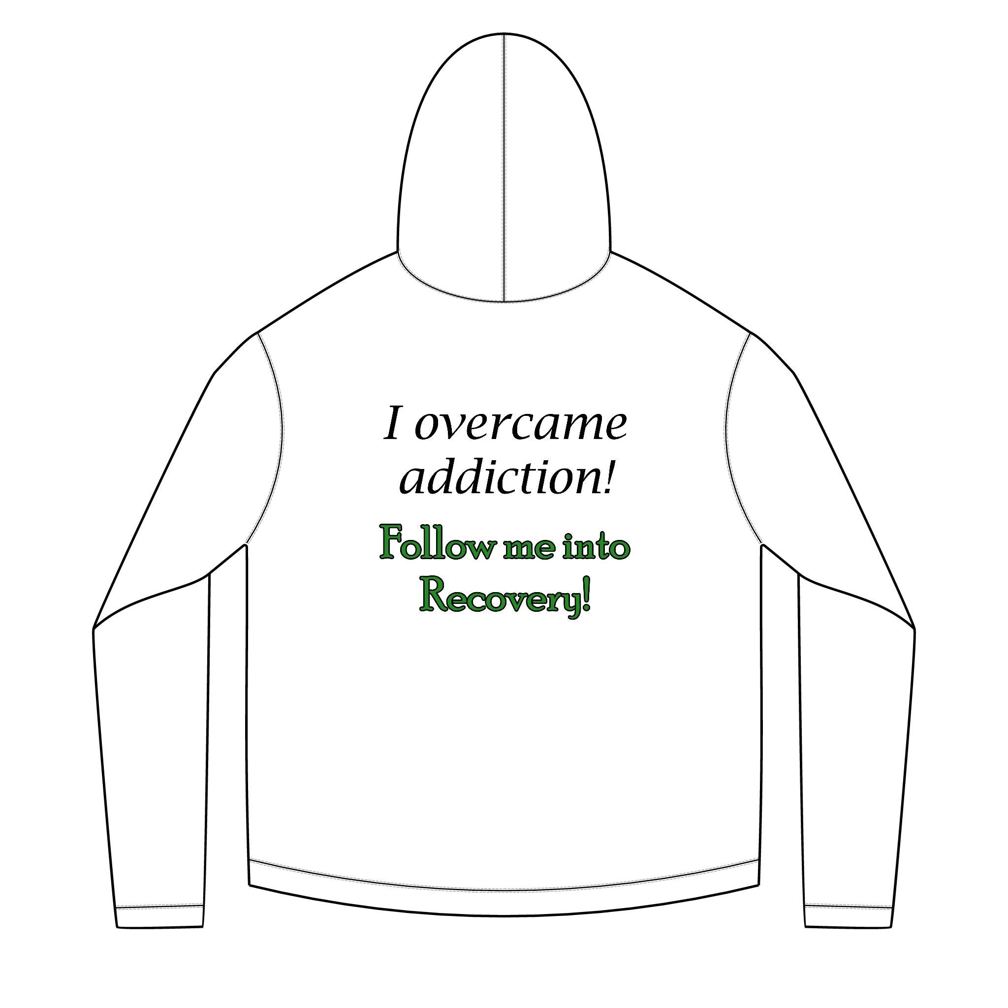 Recovery Hoodie - "I Overcame Addiction! Follow Me into Recovery" Inspirational Solar Back Print