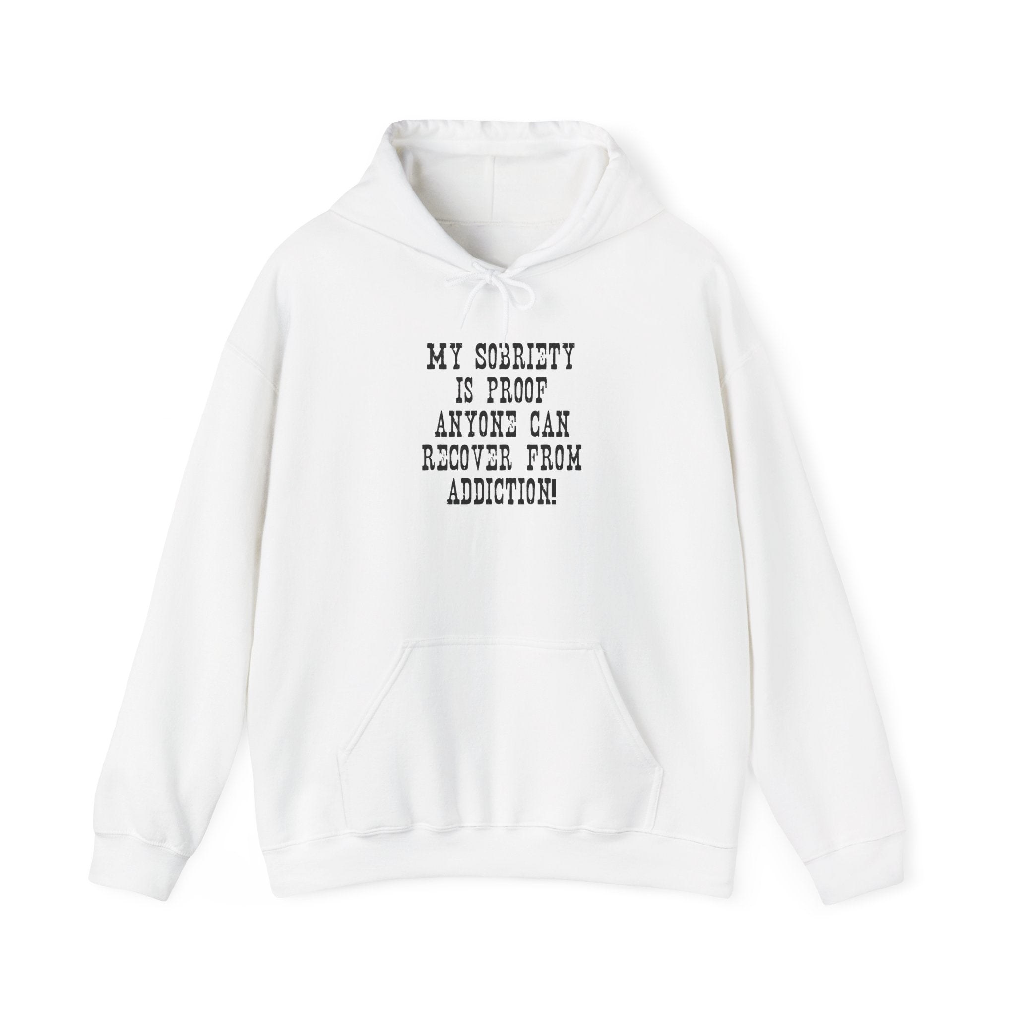 Recovery Hope Hoodie — “My Sobriety Is Proof Anyone Can Recover From Addiction”