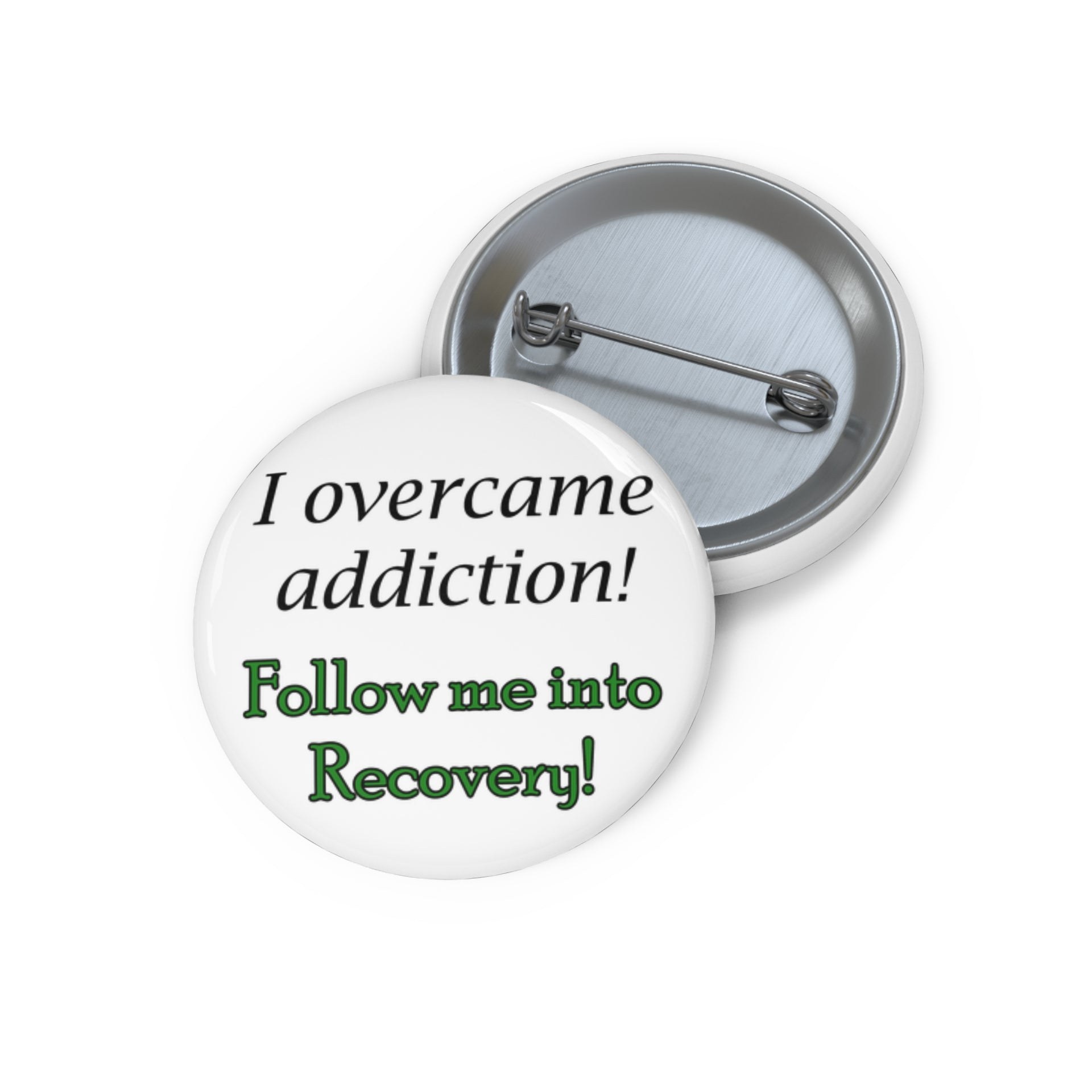 Recovery Pin Button — “I Overcame Addiction! Follow Me into Recovery!”