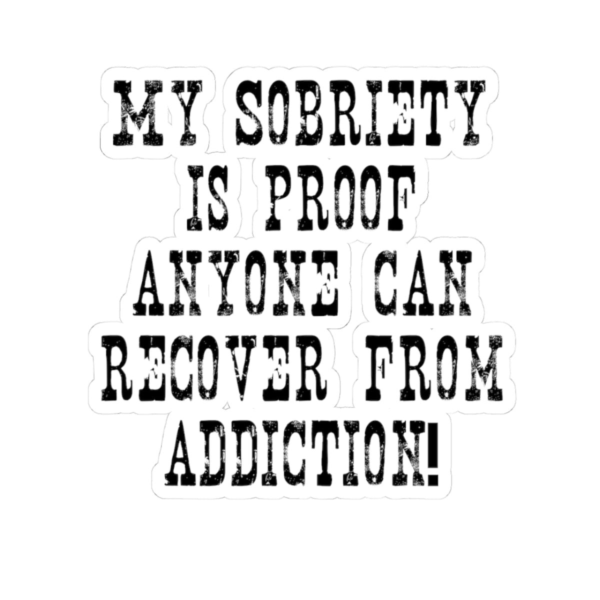 Recovery Pride Sticker — "My Sobriety Is Proof Anyone Can Recover from Addiction"