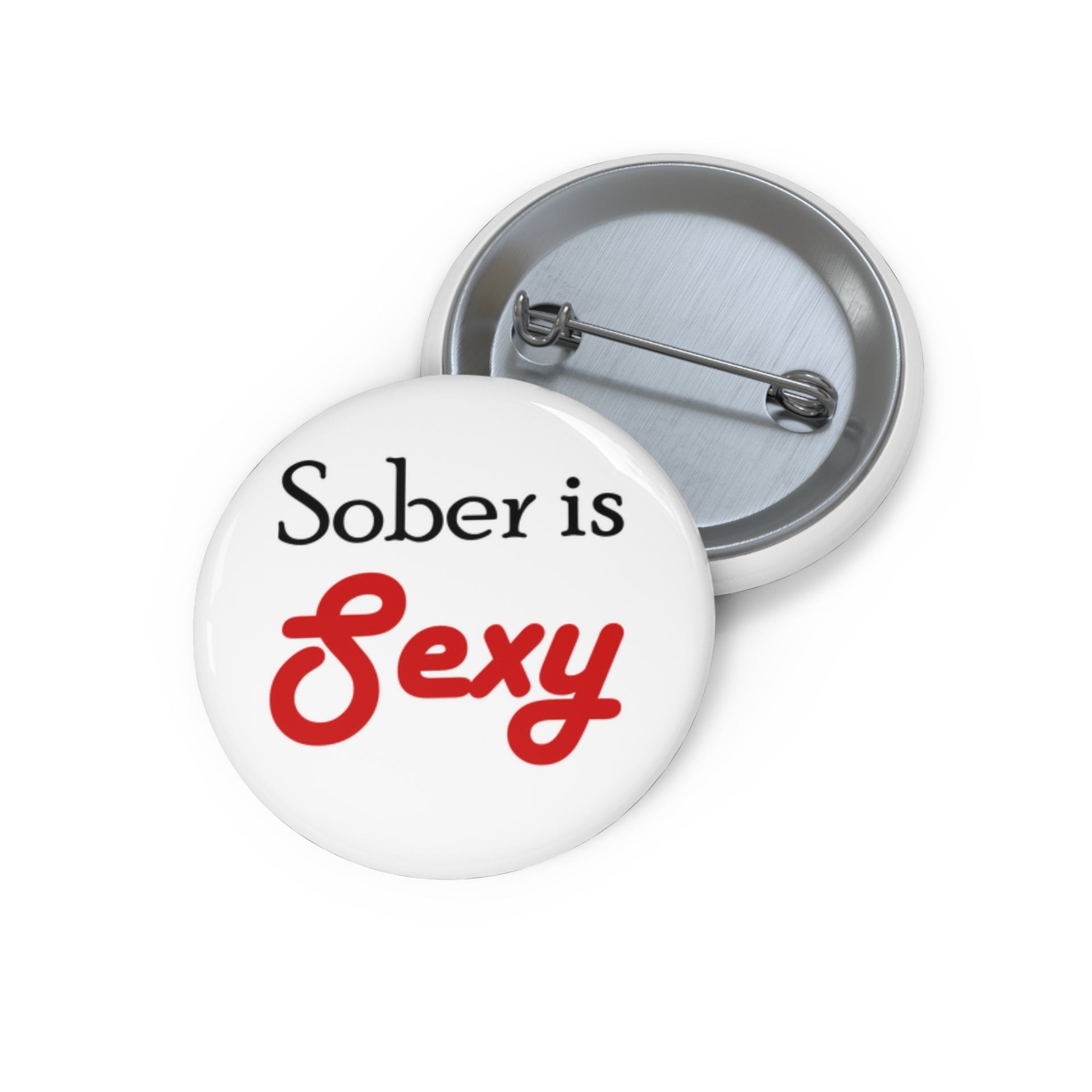 Sober is Sexy Button Pin — Recovery Advocacy 1.25" Enamel Pin