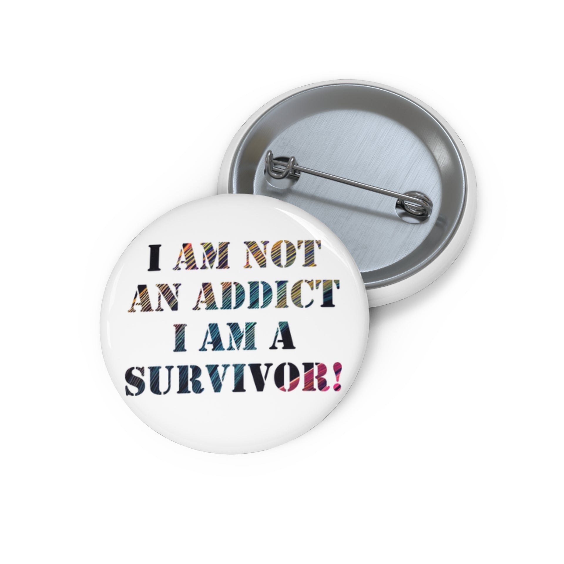 Survivor Support Pin Button — "I Am Not An Addict, I Am A Survivor!" Awareness Badge