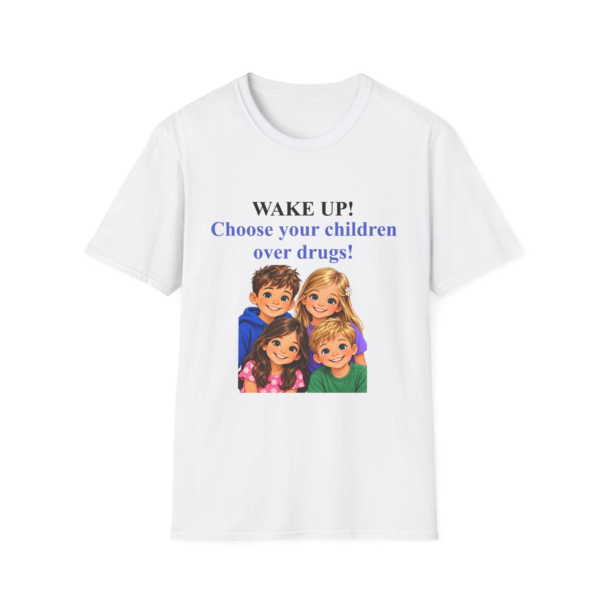 Wake Up! Choose Your Children Over Drugs T‑Shirt