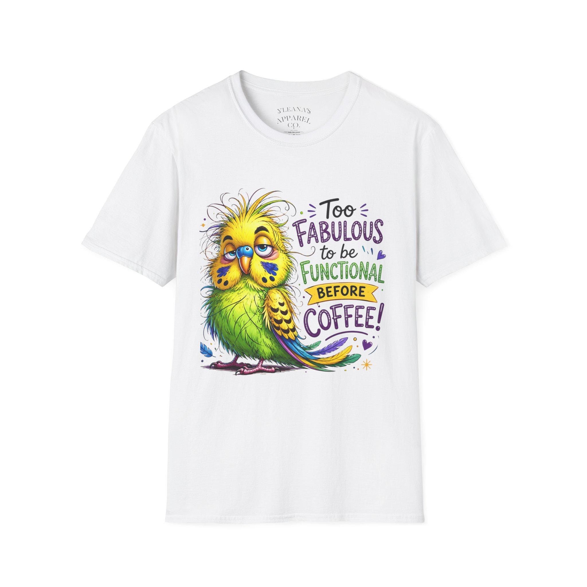Too Fabulous to Be Functional Before Coffee T-Shirt | Sleepy Parrot Morning Humor