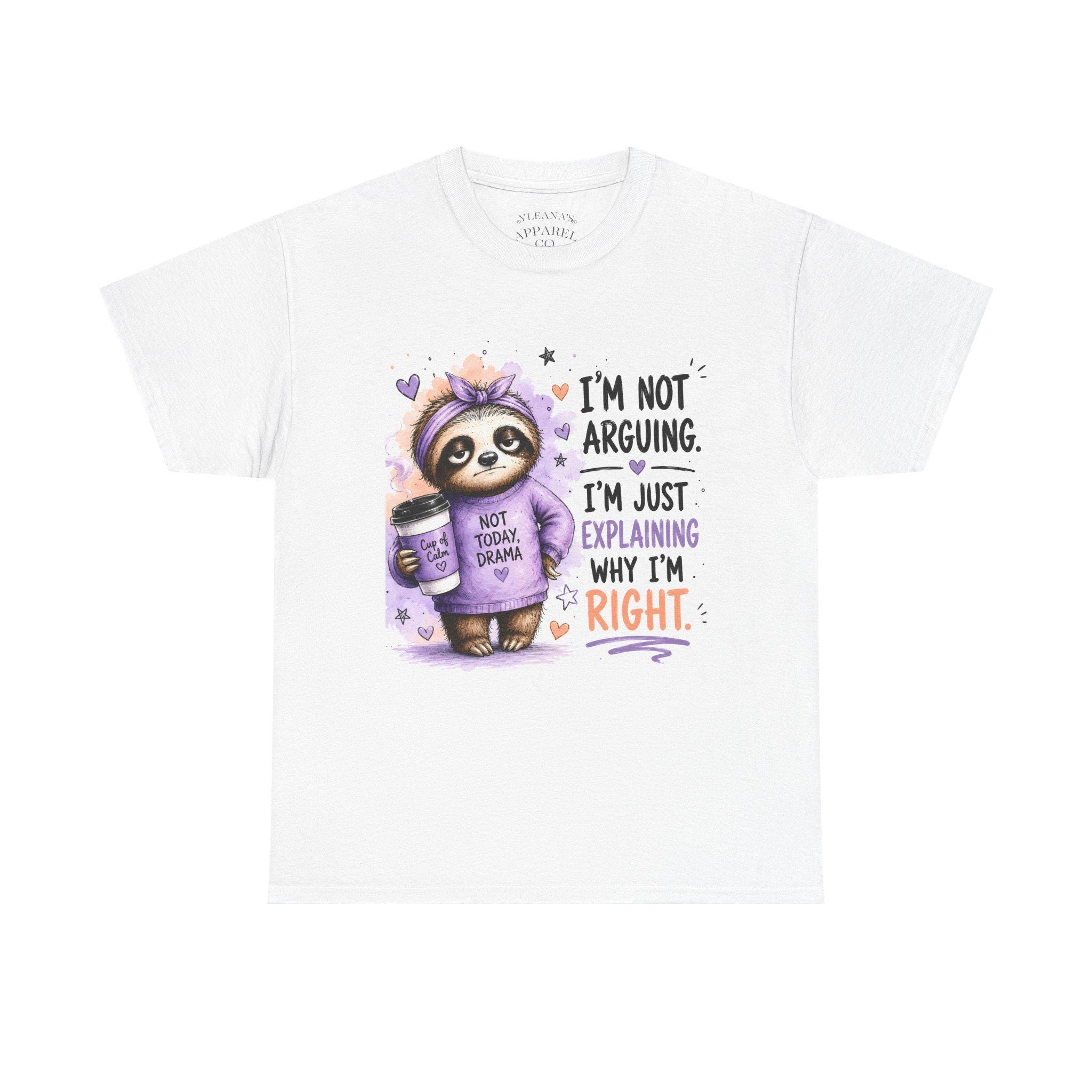 Cute Sloth 'I'm Not Arguing I'm Just Explaining Why I'm Right' T-Shirt