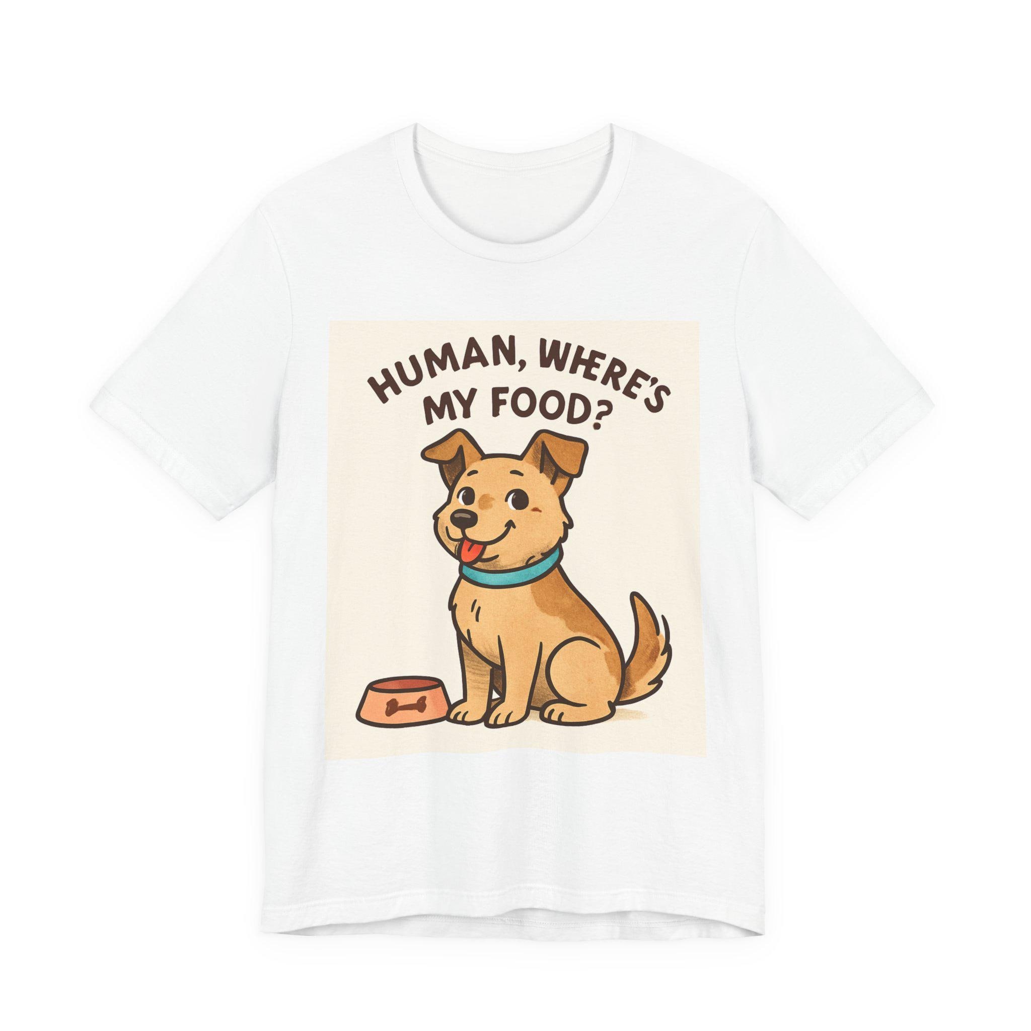 Human, Where's My Food? Dog Illustration T-Shirt | Cute Pet Graphic Tee