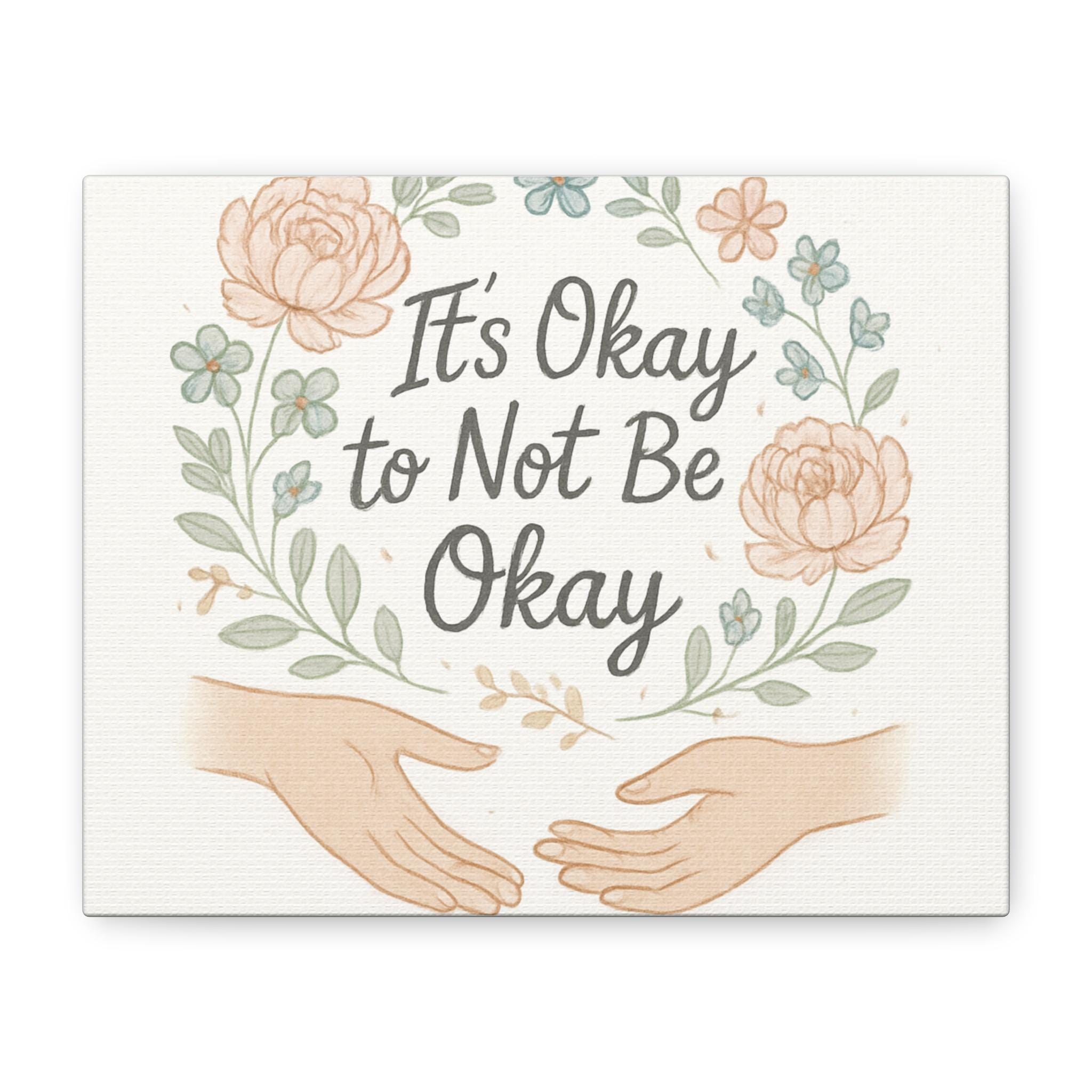 It's Okay to Not Be Okay Canvas | Stretched Matte Wall Art