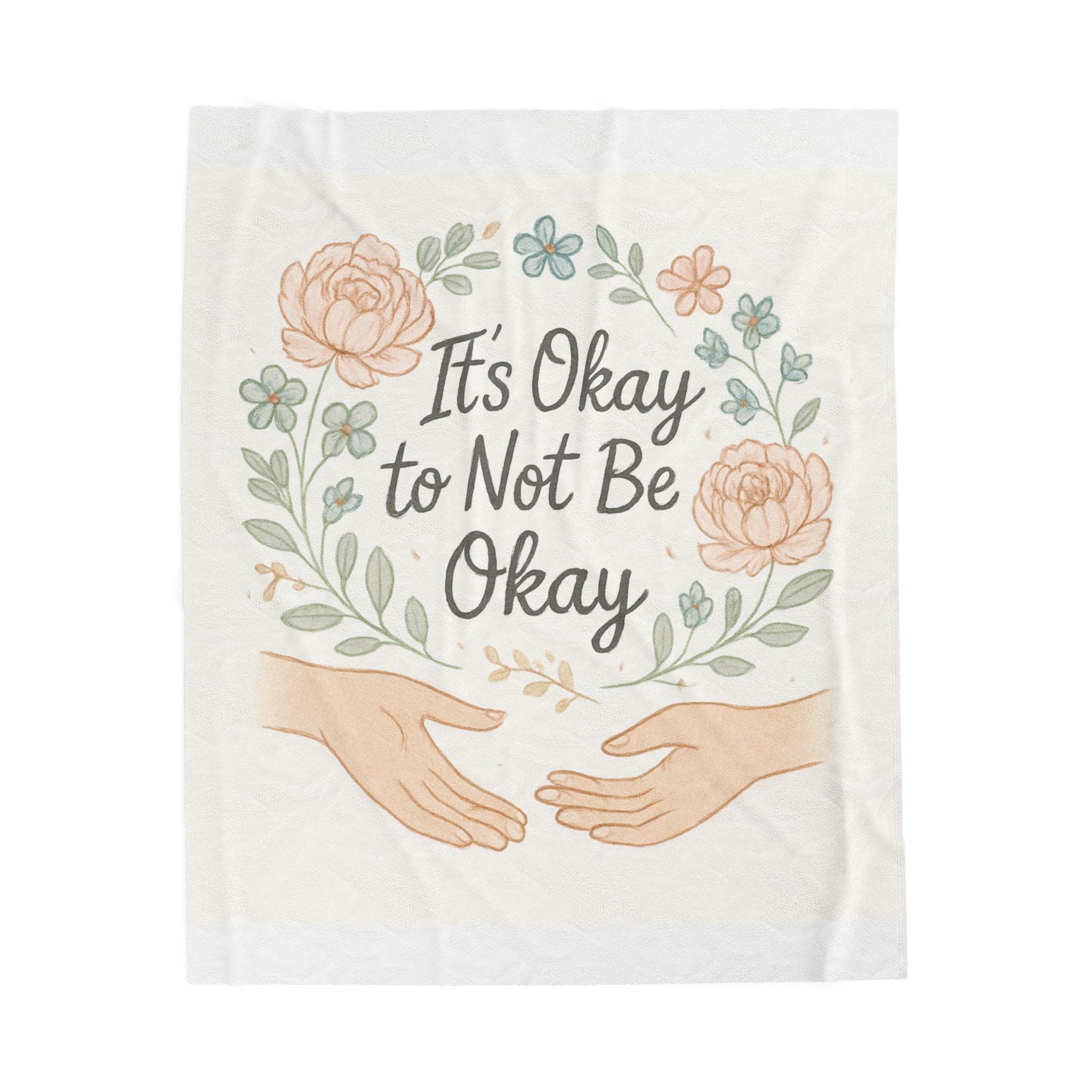 It's Okay to Not Be Okay Velveteen Plush Blanket | Floral Wreath, Comfort Message