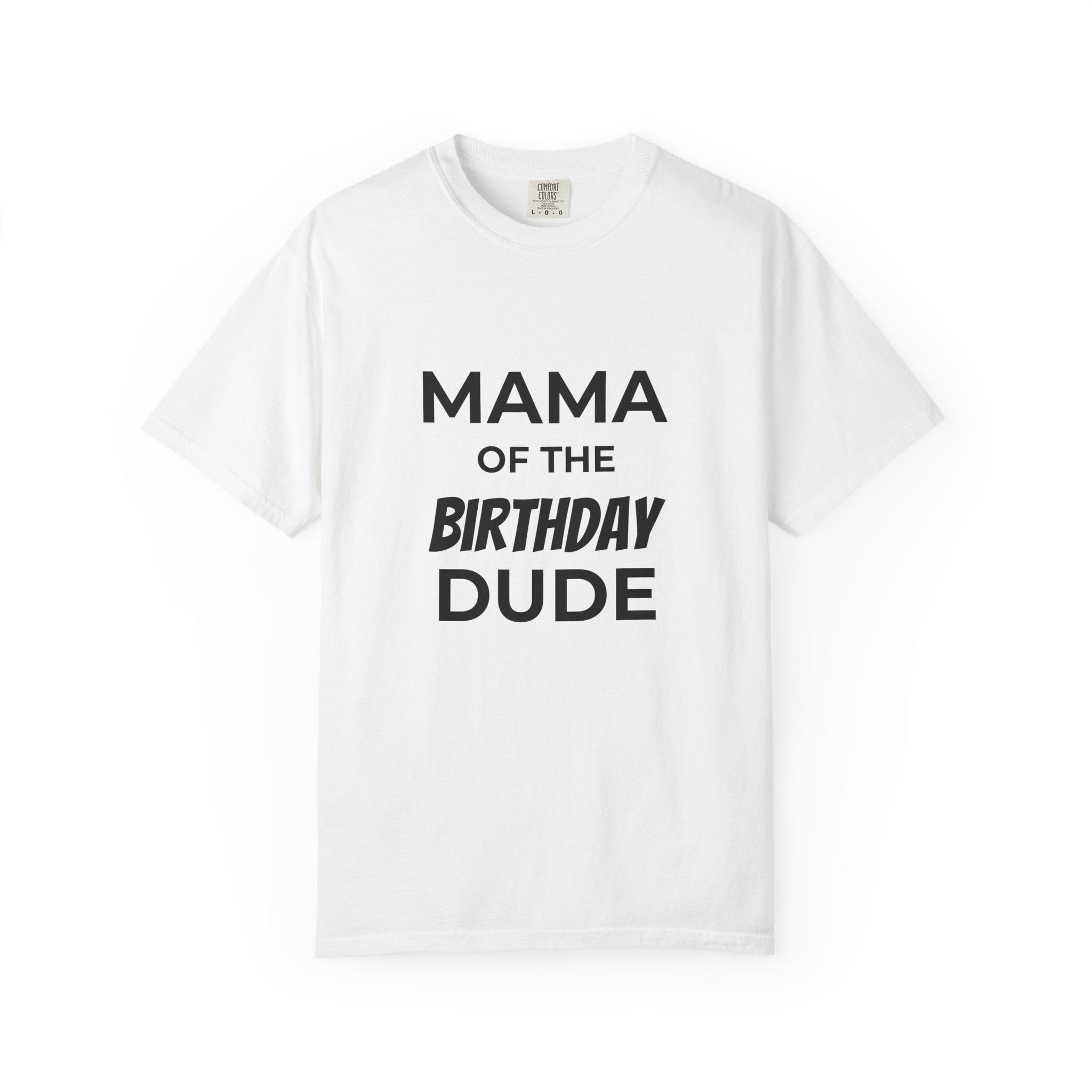 Mama of the Birthday Dude T-shirt | Mom Birthday Shirt