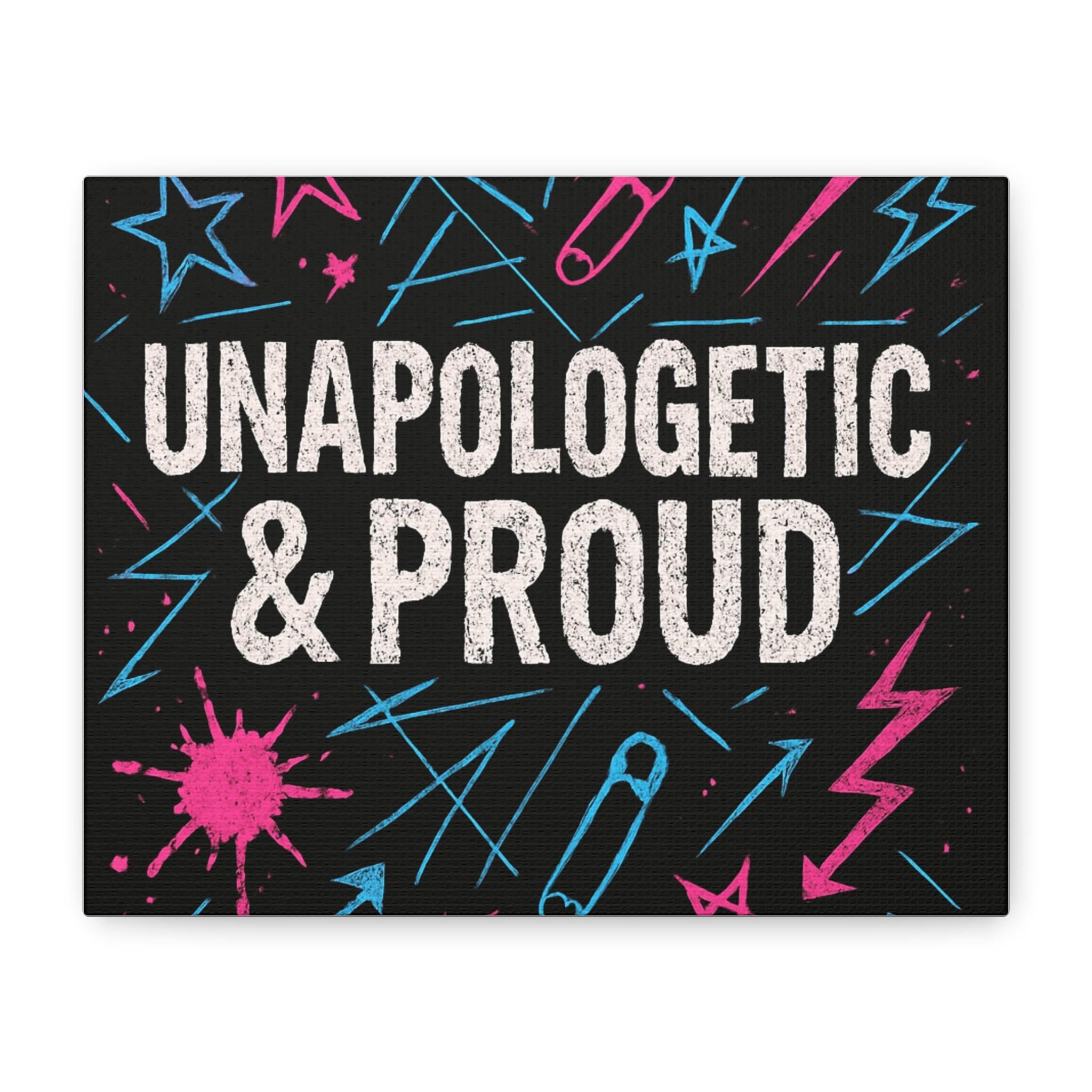 Unapologetic & Proud Matte Canvas