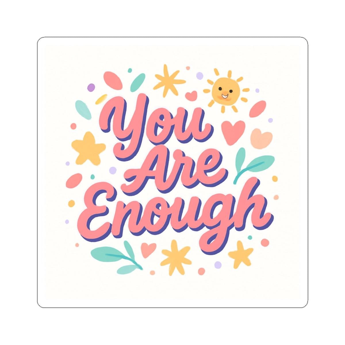 You Are Enough Kiss-Cut Sticker | Pastel Encouragement Sticker