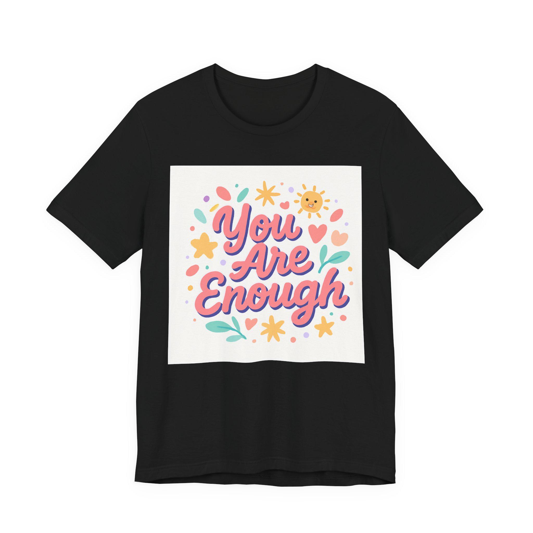 You Are Enough tee | Positive Affirmation Shirt, Floral Sunshine Design