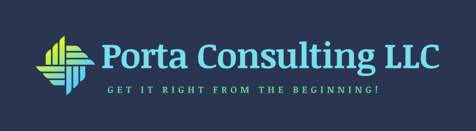 Porta Consulting LLC. Get it right from the beginning!