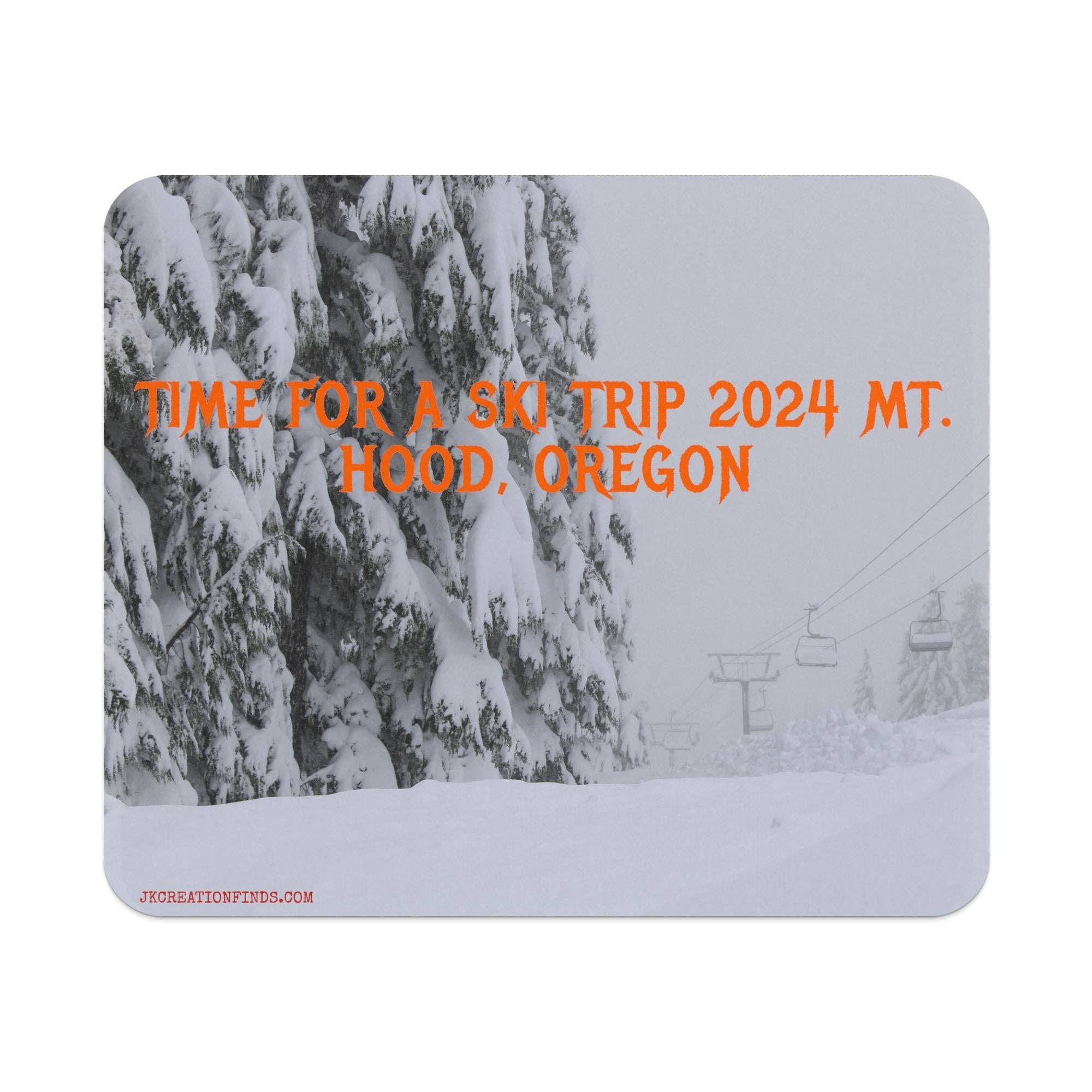 Time For A Ski Trip 2024 Mt Hood Oregon Mouse Pad, Winter Snow Theme Mouse Pad, Personalized Skiing Gift