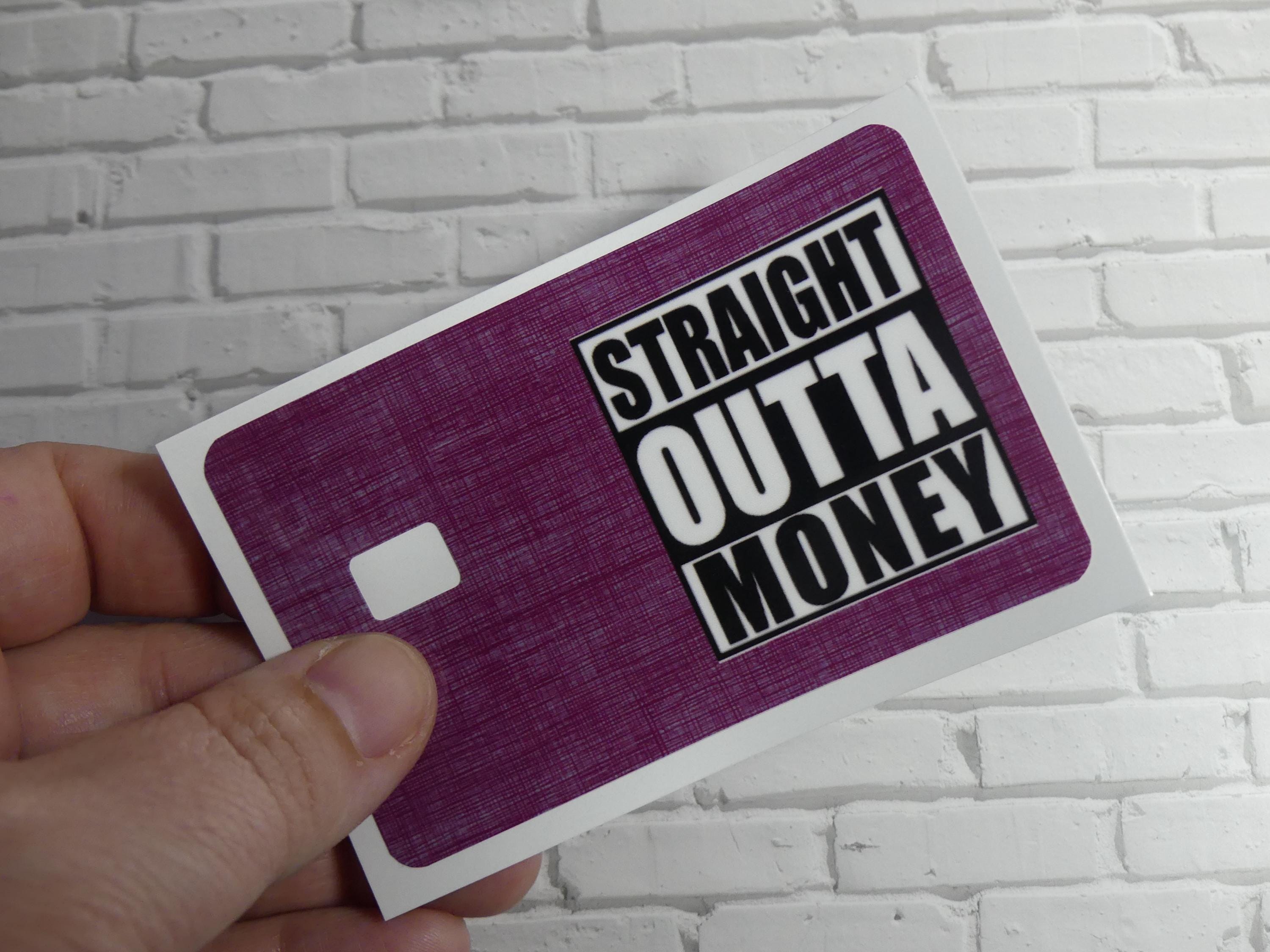 Straight Outta Money Card Skin, 90s Hip Hop Debit Sticker, Broke Humor Gift, view 6