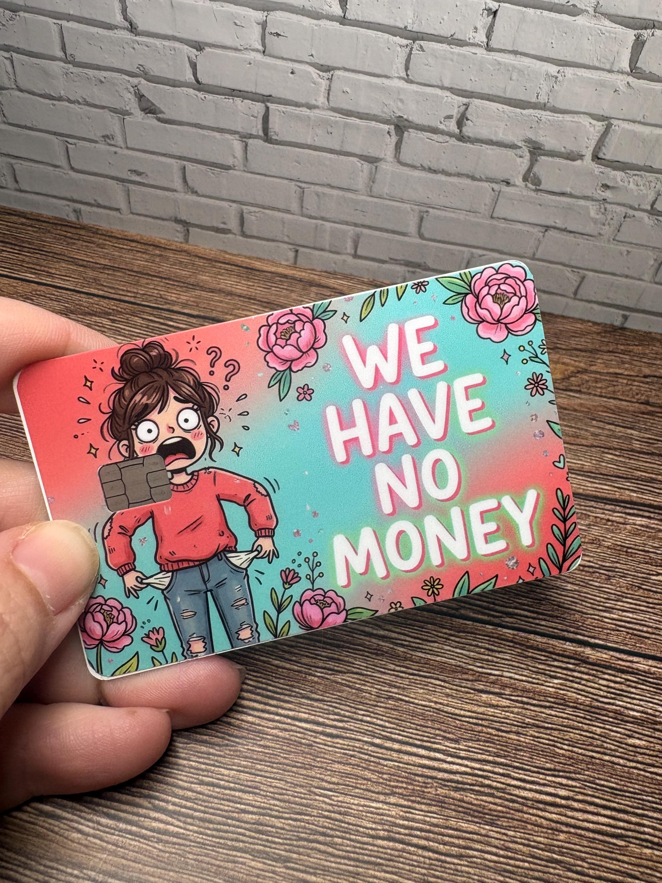 Honestly Broke Card Skin, We Have No Money Funny Debit Sticker Cover, view 3