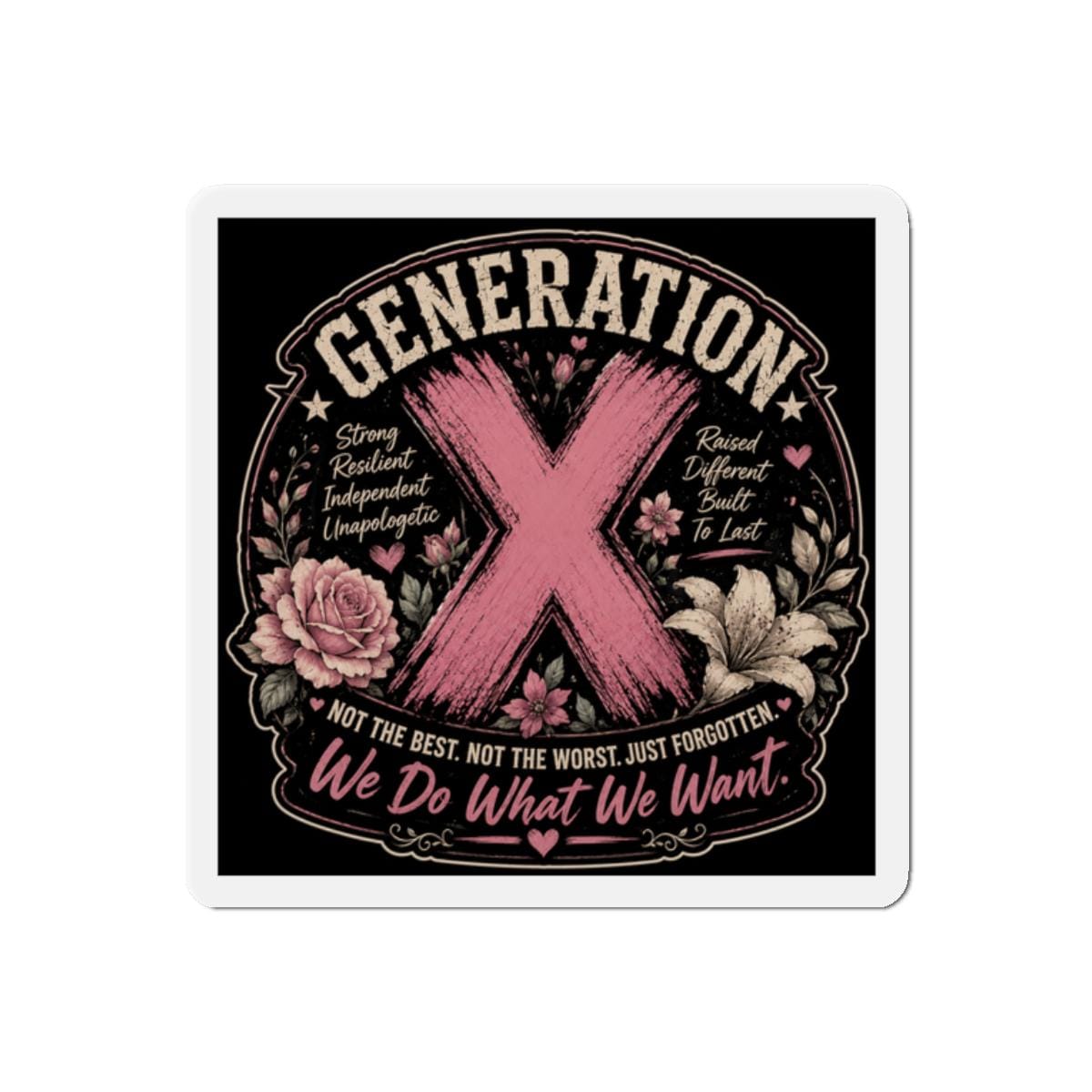 Generation X Die-Cut Vinyl Magnet: Strong, Resilient, Independent (Outdoor Use)