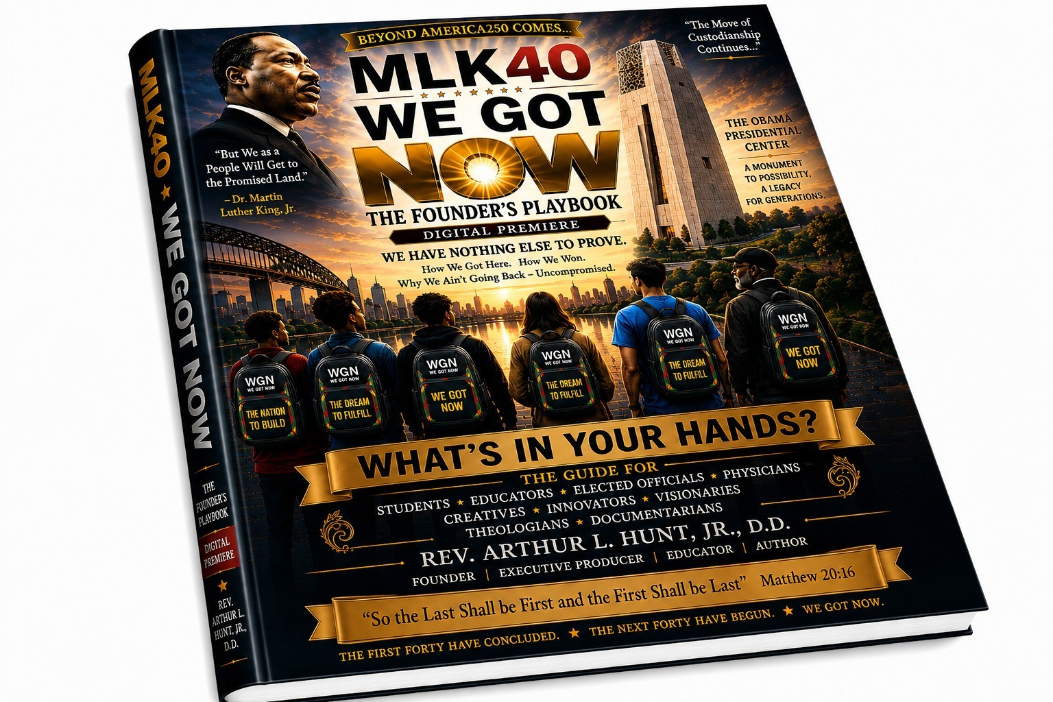 MLK40 WE GOT NOW: The Founder’s Playbook, Digital Premiere, by Rev. Arthur L. Hunt, Jr., D.D.