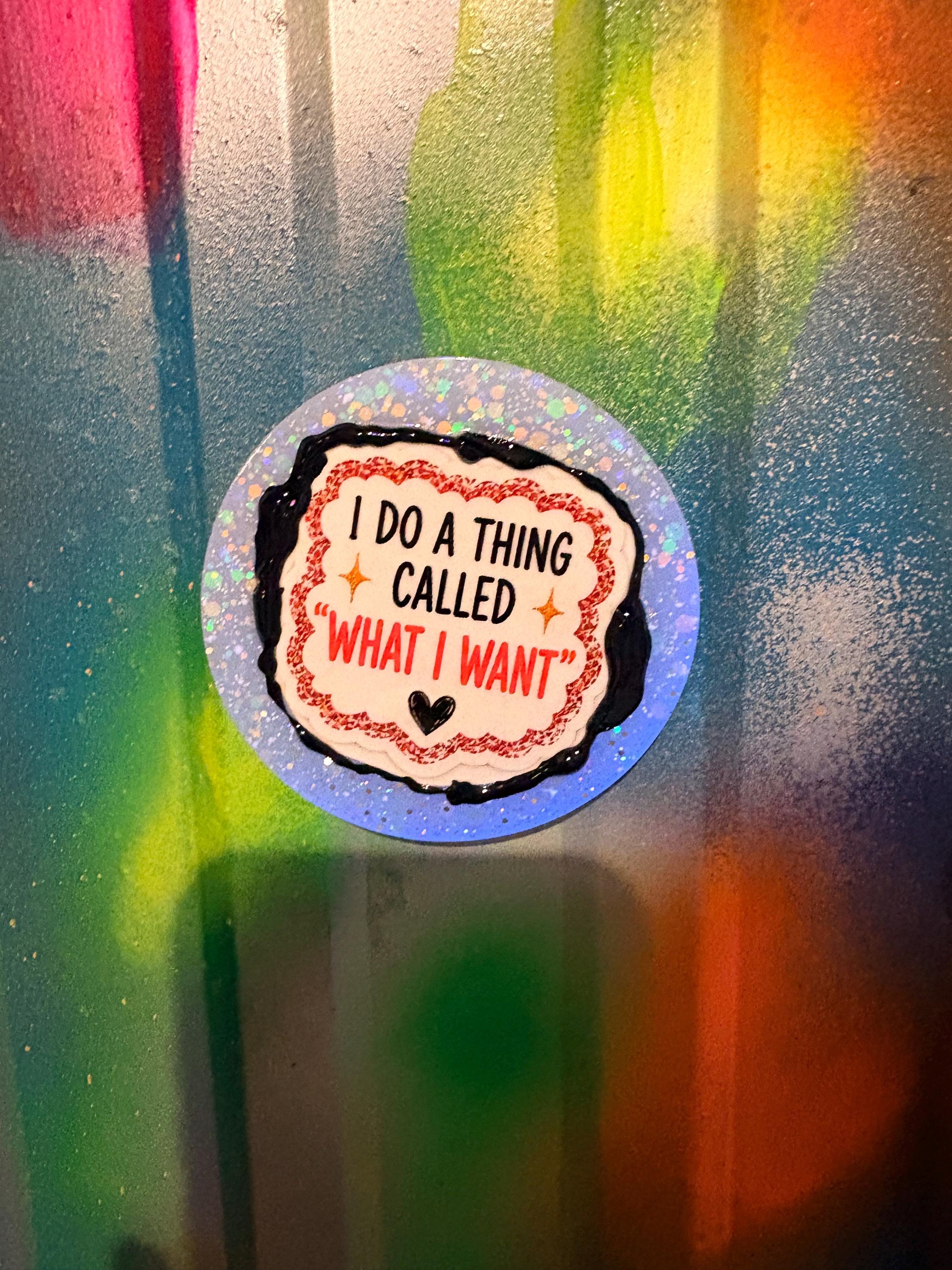 I do what I want Magnet detail 3