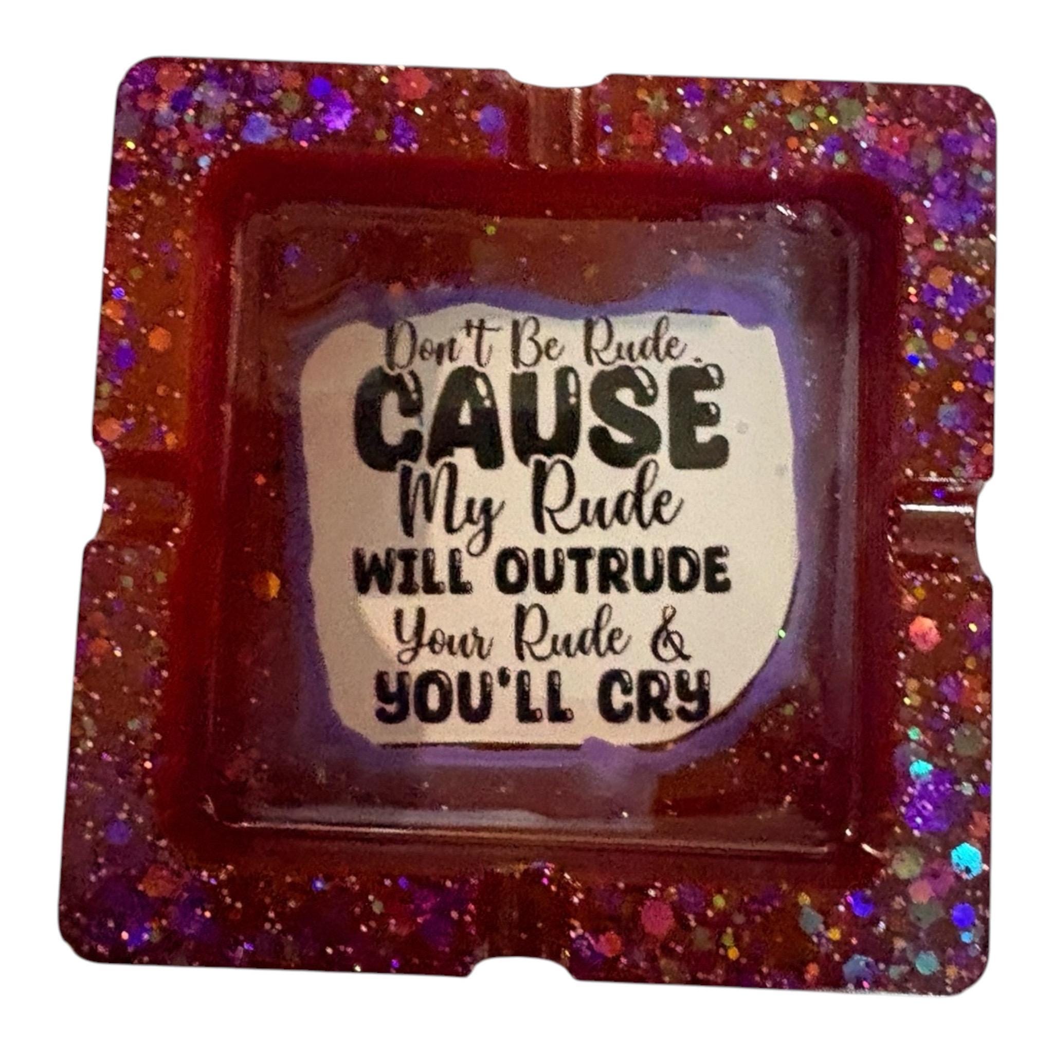 Don’t be Rude Ashtray