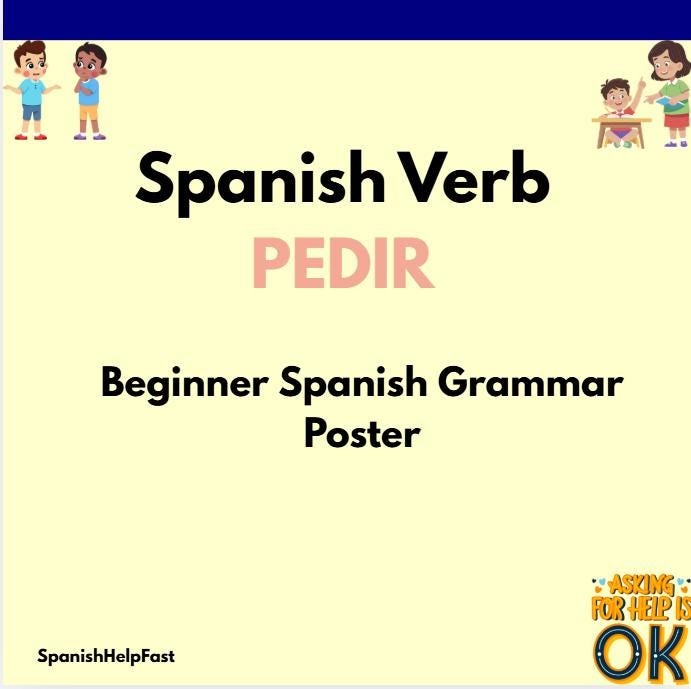 PEDIR To Ask For Poster for Spanish 1 | Stem Changing Verb Reference