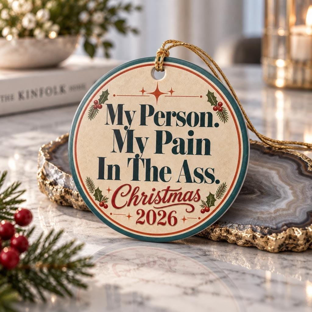 My Person My Pain in the Ass Christmas 2026 Ceramic Ornament
