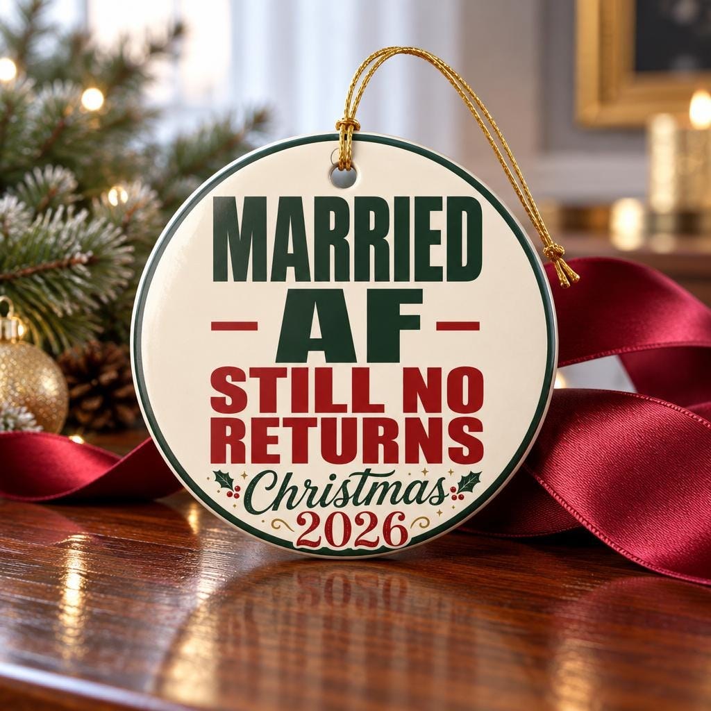 Married AF Still No Returns Christmas 2026 Ornament