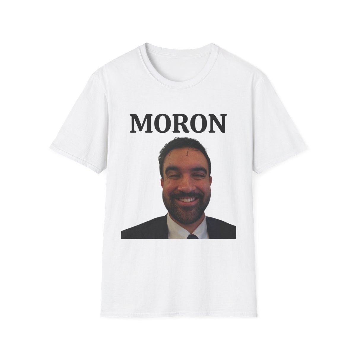 “Zohran the Moron” T-Shirt - Funny Political Protest Tee